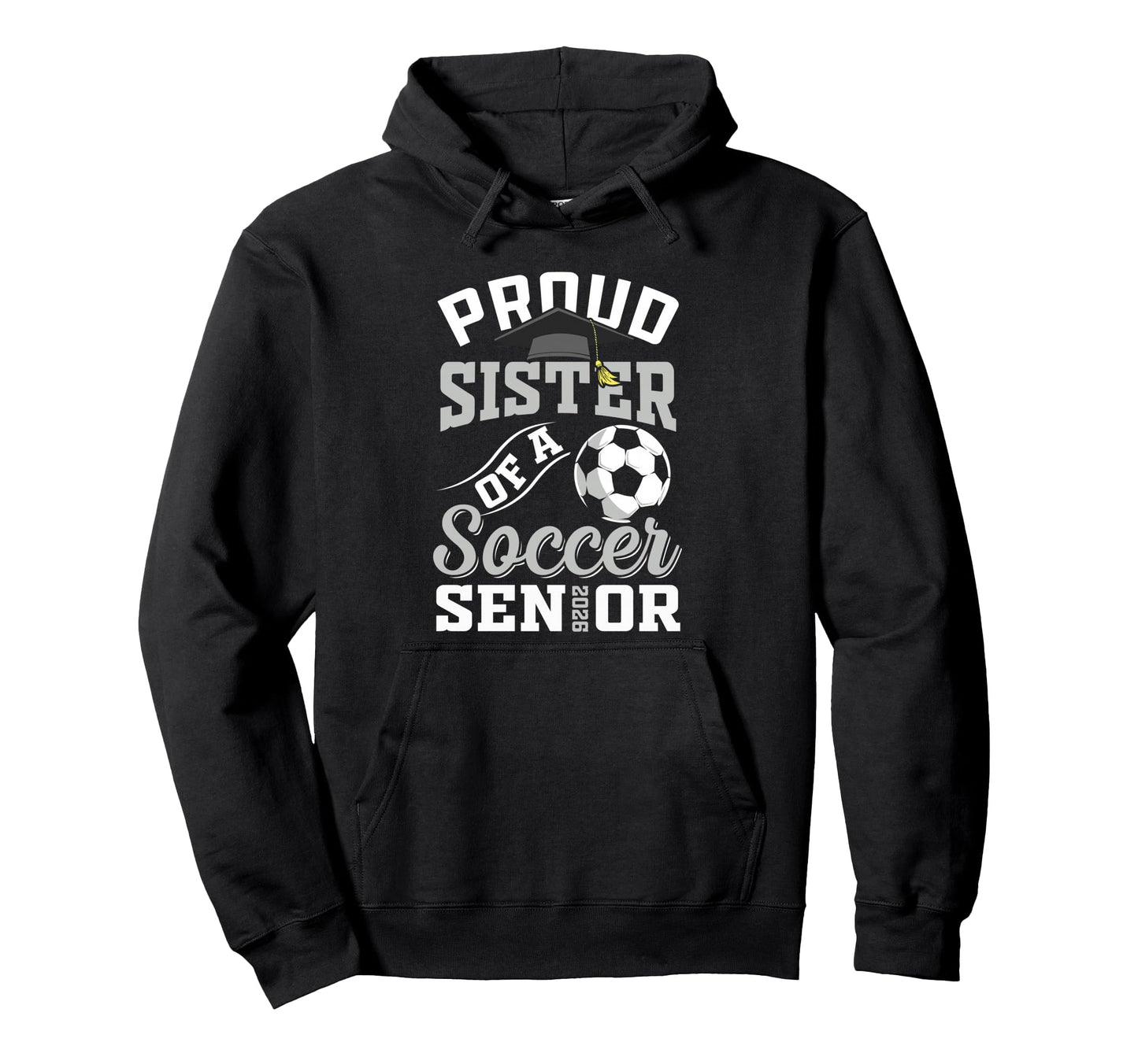 Proud Sister Soccer Senior Class 2026 Hoodie - Graphic Print for Adults - T-Shirt, Sweatshirt, Hoodie