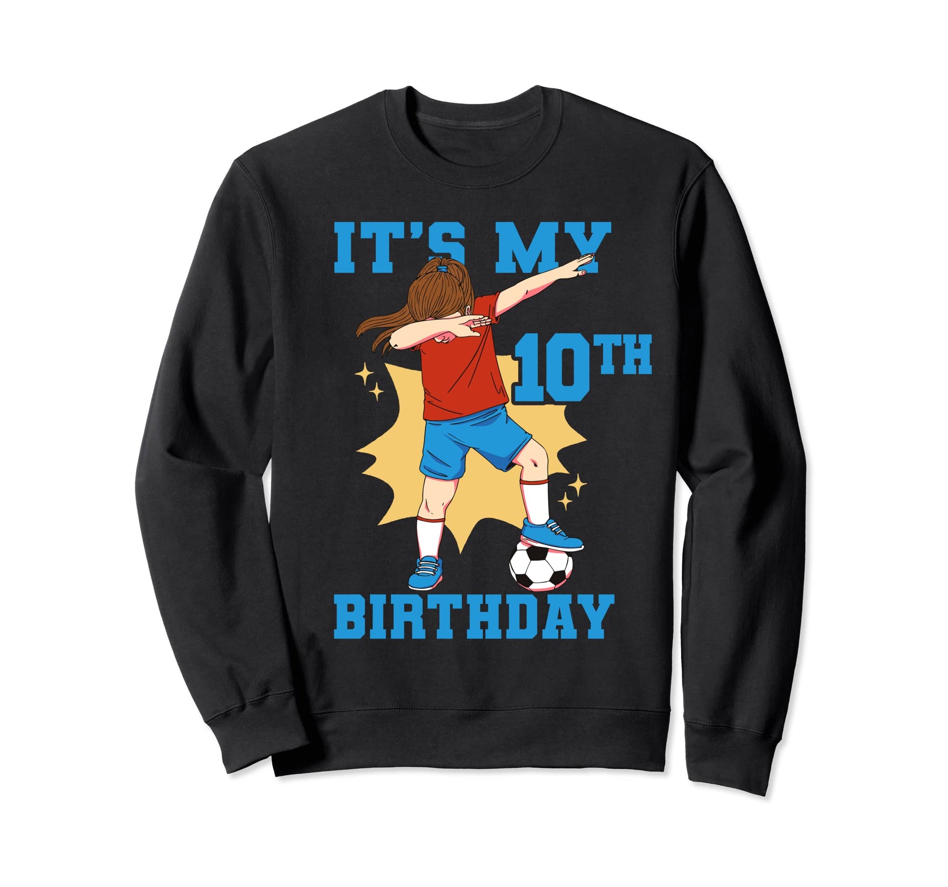 Its My 10Th Birthday Soccer Sweatshirt - Custom Art Print Men Women - T-Shirt, Sweatshirt, Hoodie