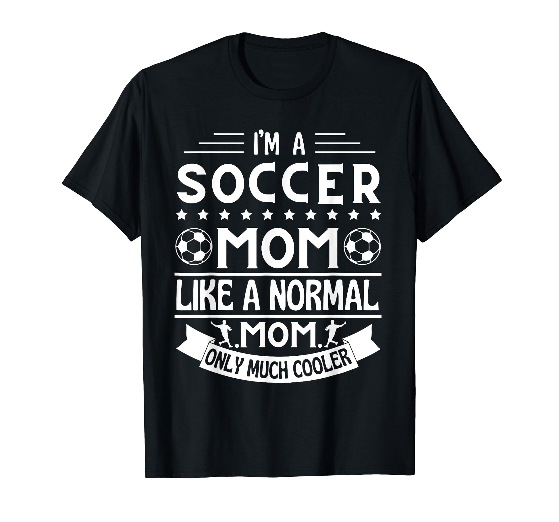 Im Soccer Mom Like Normal Mom Only Much T-Shirt - Graphic Print Men Women - T-Shirt, Sweatshirt, Hoodie