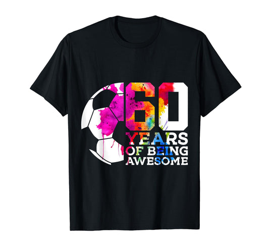 60 Years Being Awesome Soccer 60Th T-Shirt - Streetwear Style Unisex - T-Shirt, Sweatshirt, Hoodie