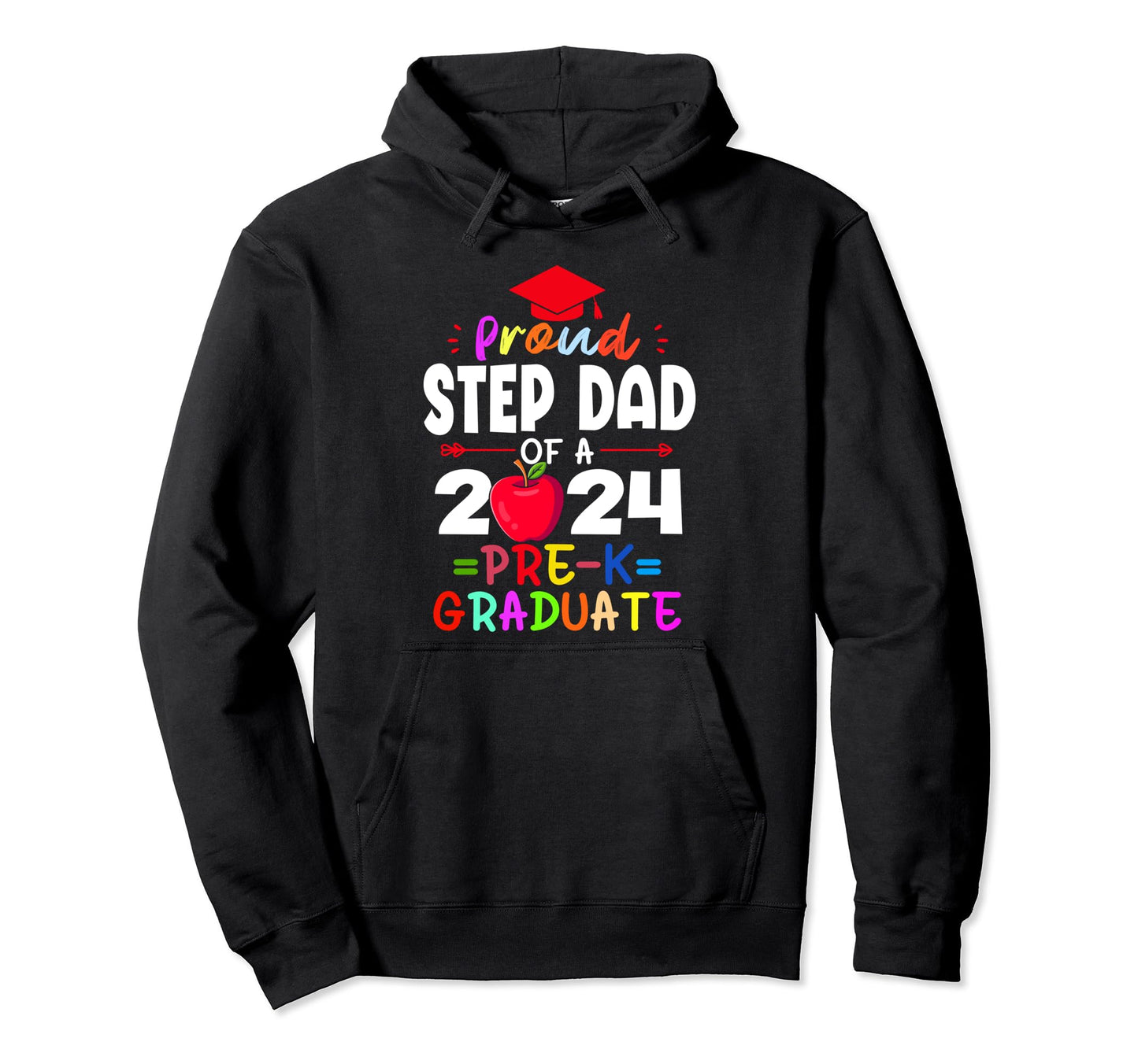 Proud Step Dad 2024 Pre K Hoodie - Casual Everyday Wear for Adults - T-Shirt, Sweatshirt, Hoodie