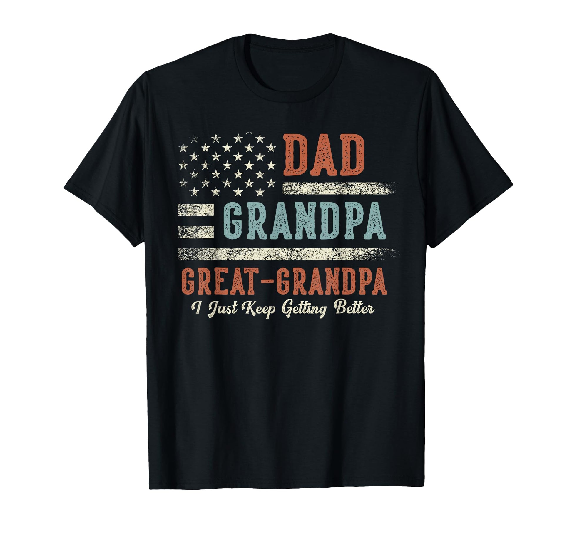 Dad Grandpa Great Grandpa I Just Keep T-Shirt - Graphic Print for Adults - T-Shirt, Sweatshirt, Hoodie