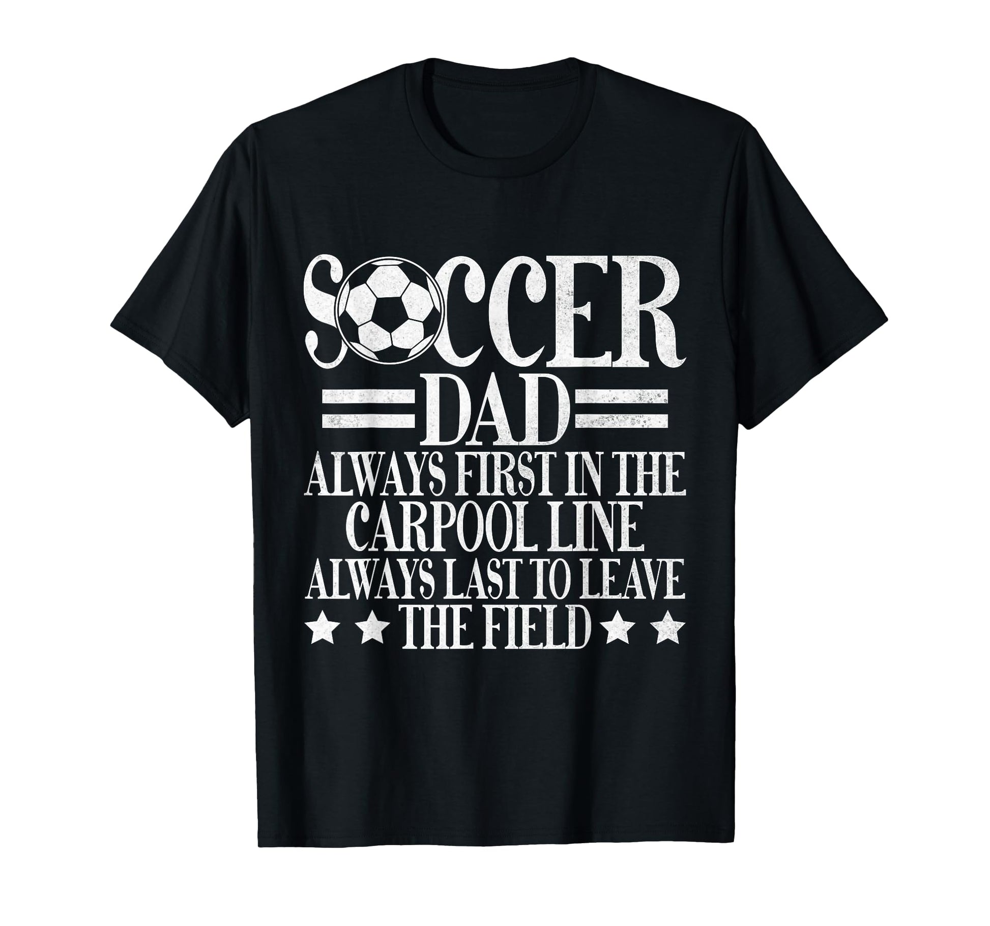 Always First Carpool Line Soccer Dad T-Shirt - Custom Art Print for Adults - T-Shirt, Sweatshirt, Hoodie
