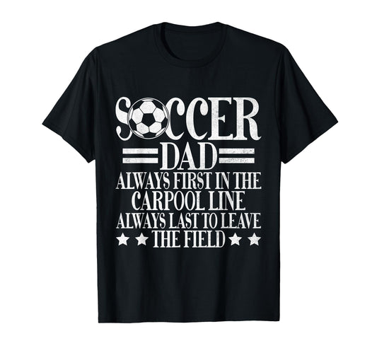 Always First Carpool Line Soccer Dad T-Shirt - Custom Art Print for Adults - T-Shirt, Sweatshirt, Hoodie