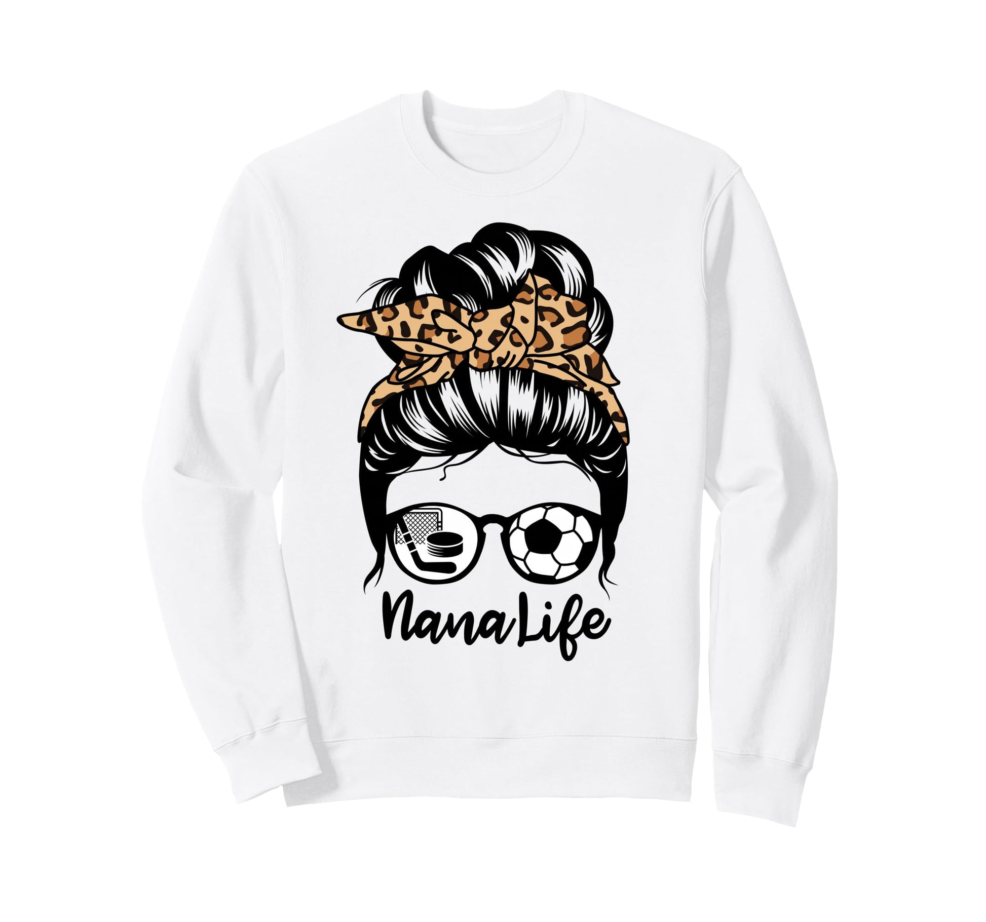 Nana Life Messy Bun Hair Funny Sweatshirt - Casual Everyday Wear Men Women - T-Shirt, Sweatshirt, Hoodie