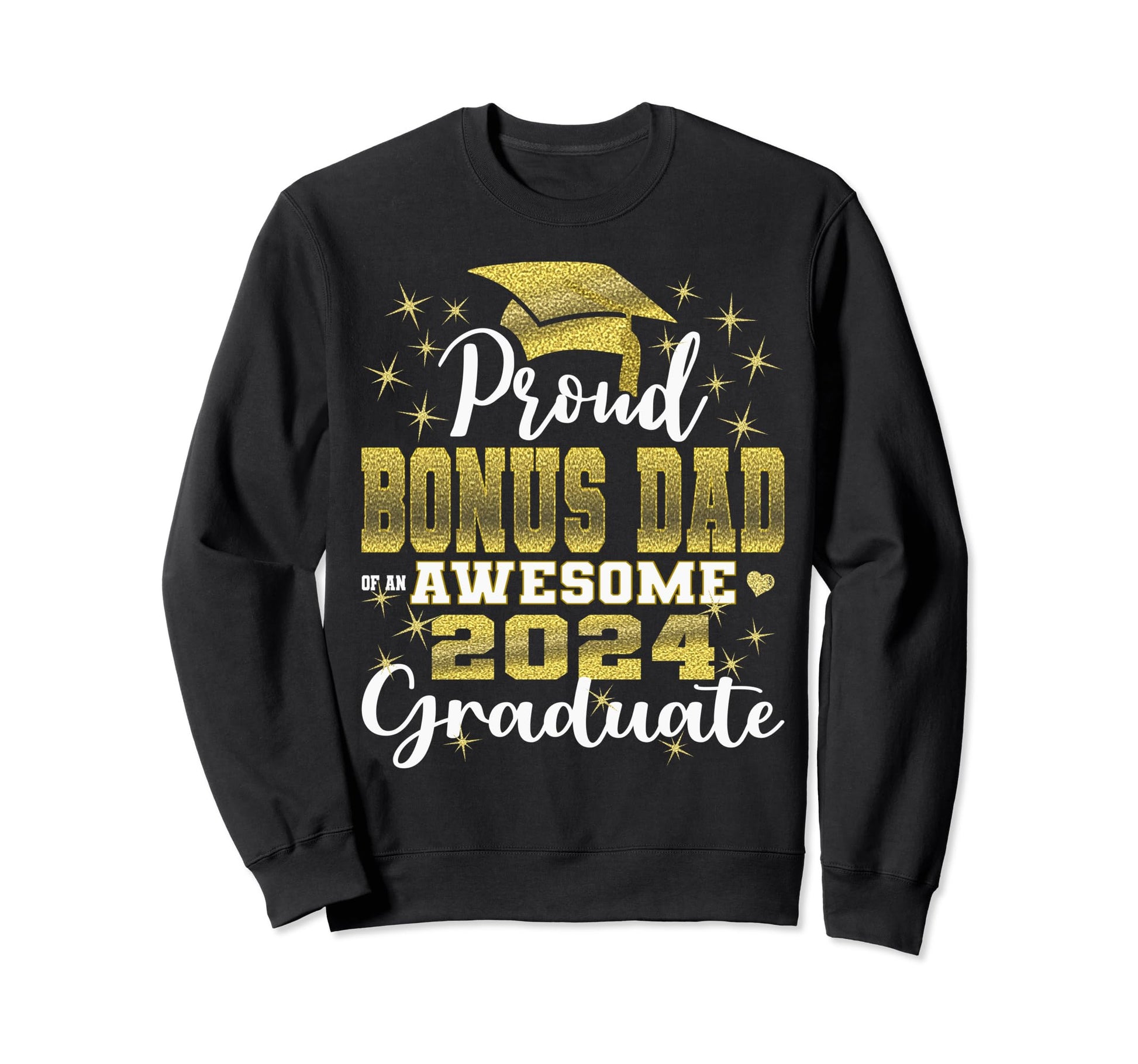 Super Proud Bonus Dad 2024 Graduate Sweatshirt - Trendy Graphic Unisex - T-Shirt, Sweatshirt, Hoodie