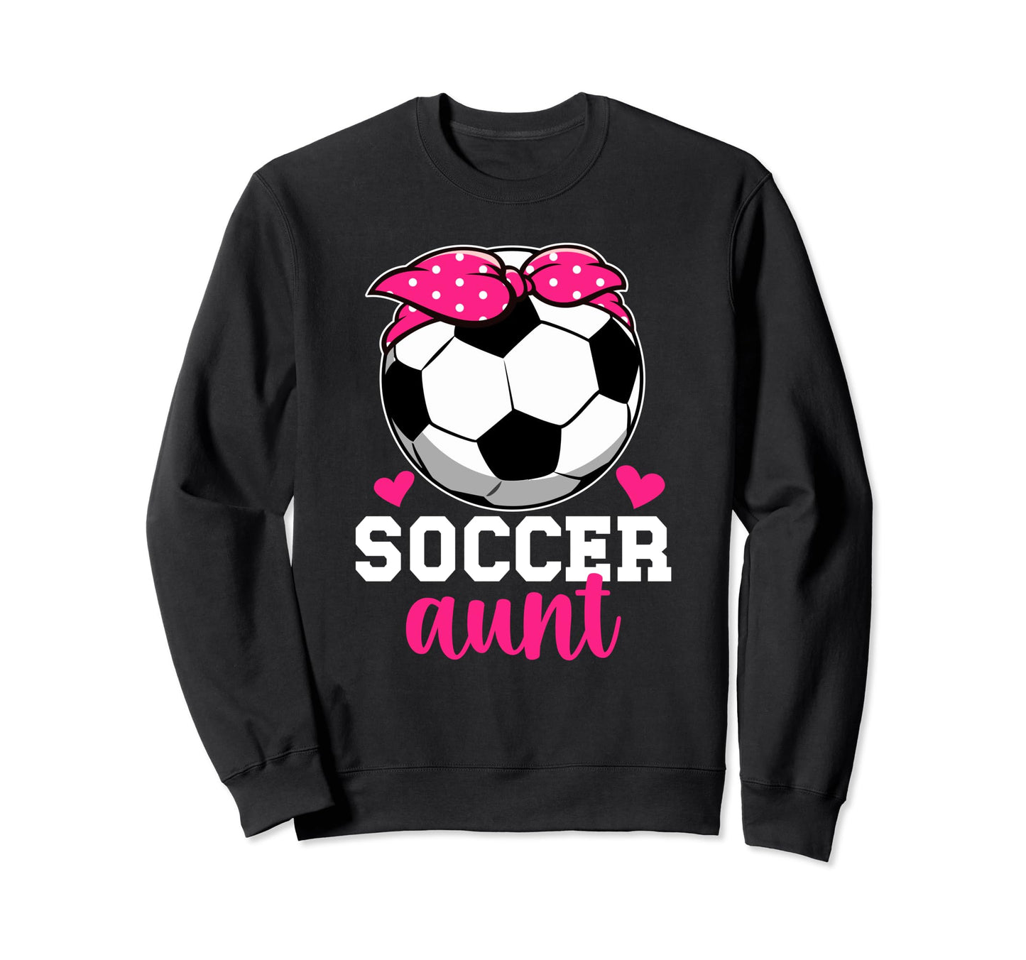 Soccer Aunt Soccer Player Aunt Soccer Sweatshirt - Graphic Print Men Women - T-Shirt, Sweatshirt, Hoodie