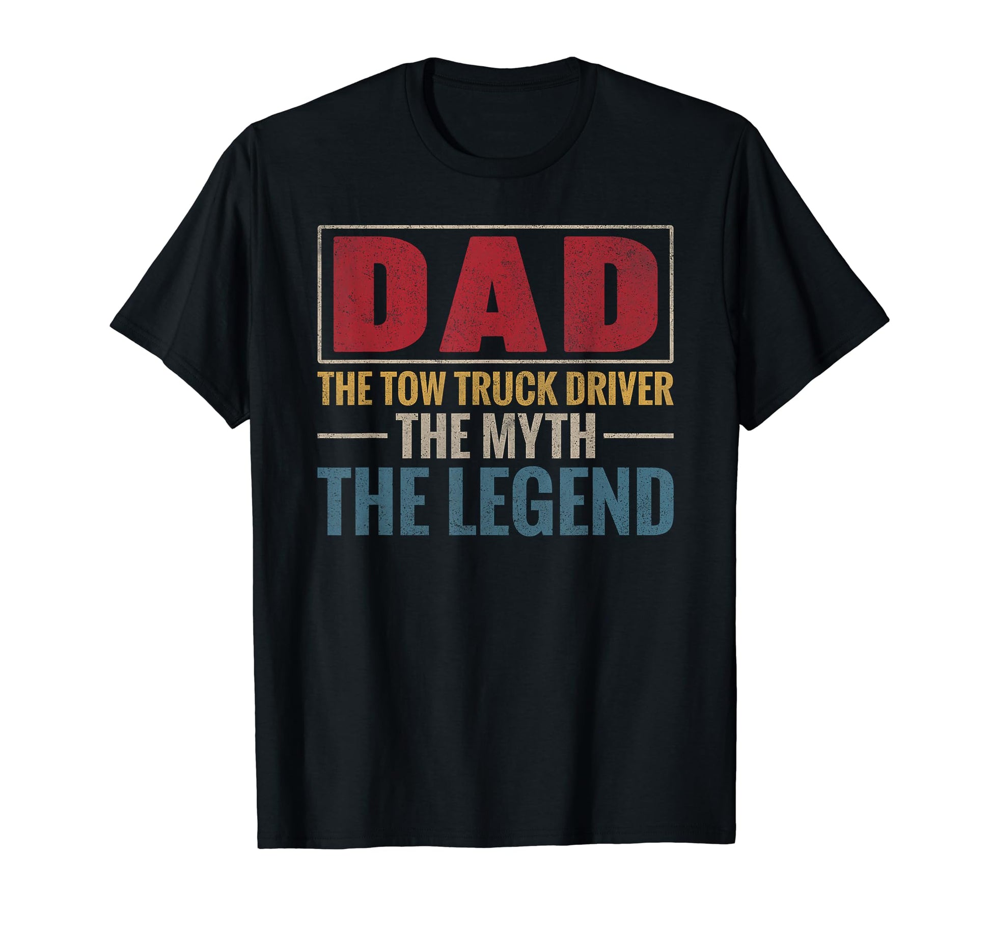 Dad Tow Truck Driver Myth Legend Trucker T-Shirt - Trendy Graphic Unisex - T-Shirt, Sweatshirt, Hoodie