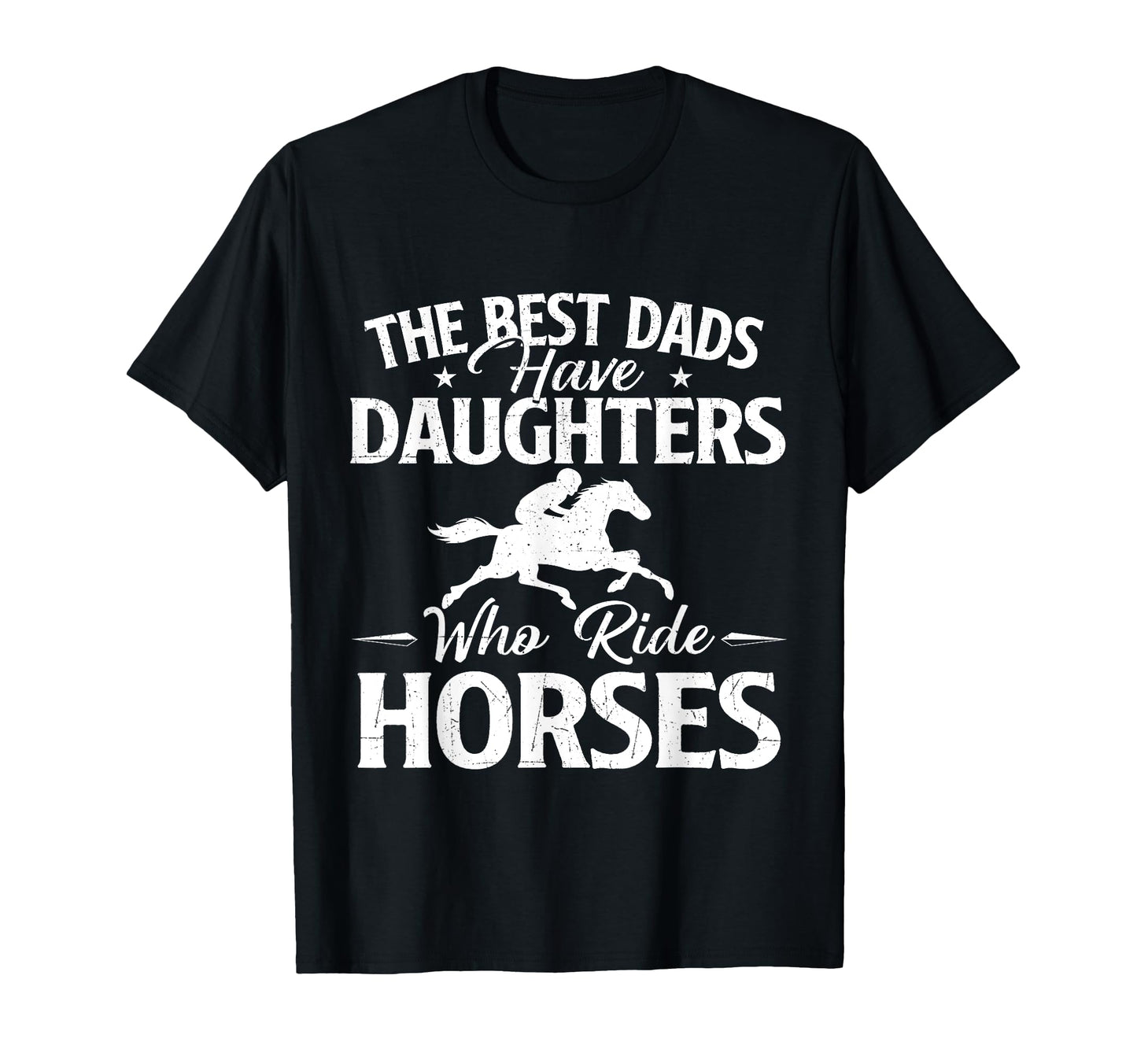 Best Dads Have Daughters Who Ride T-Shirt - Fun Novelty Design for Adults - T-Shirt, Sweatshirt, Hoodie