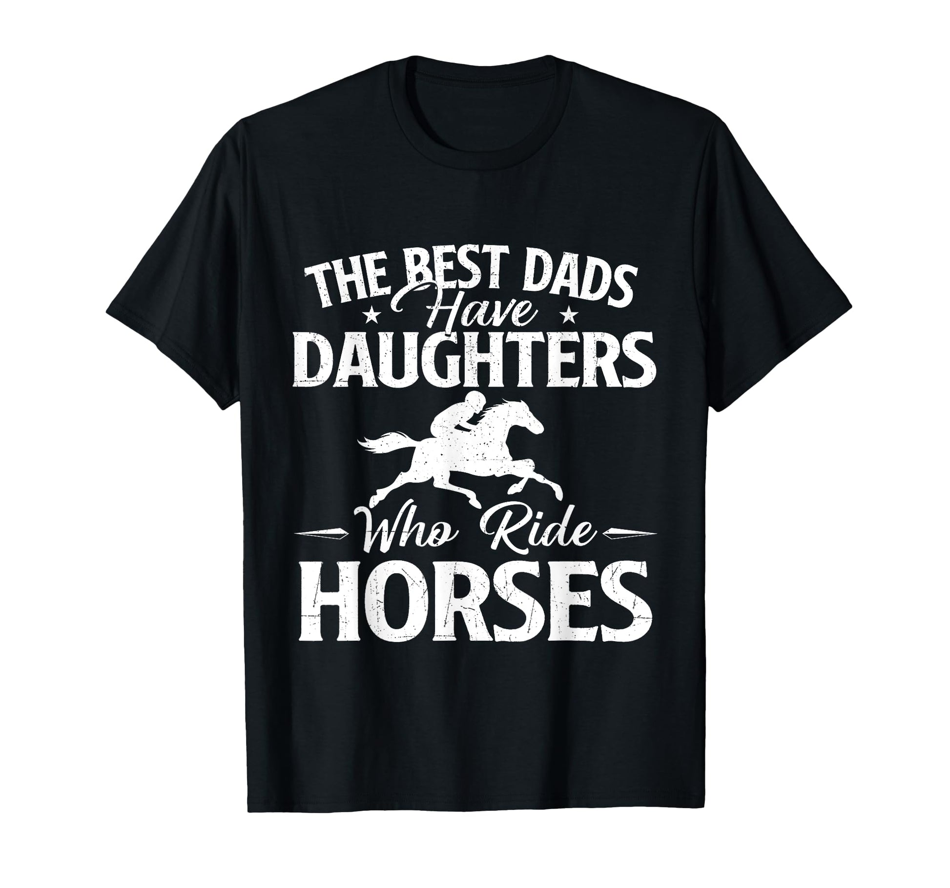 Best Dads Have Daughters Who Ride T-Shirt - Fun Novelty Design for Adults - T-Shirt, Sweatshirt, Hoodie