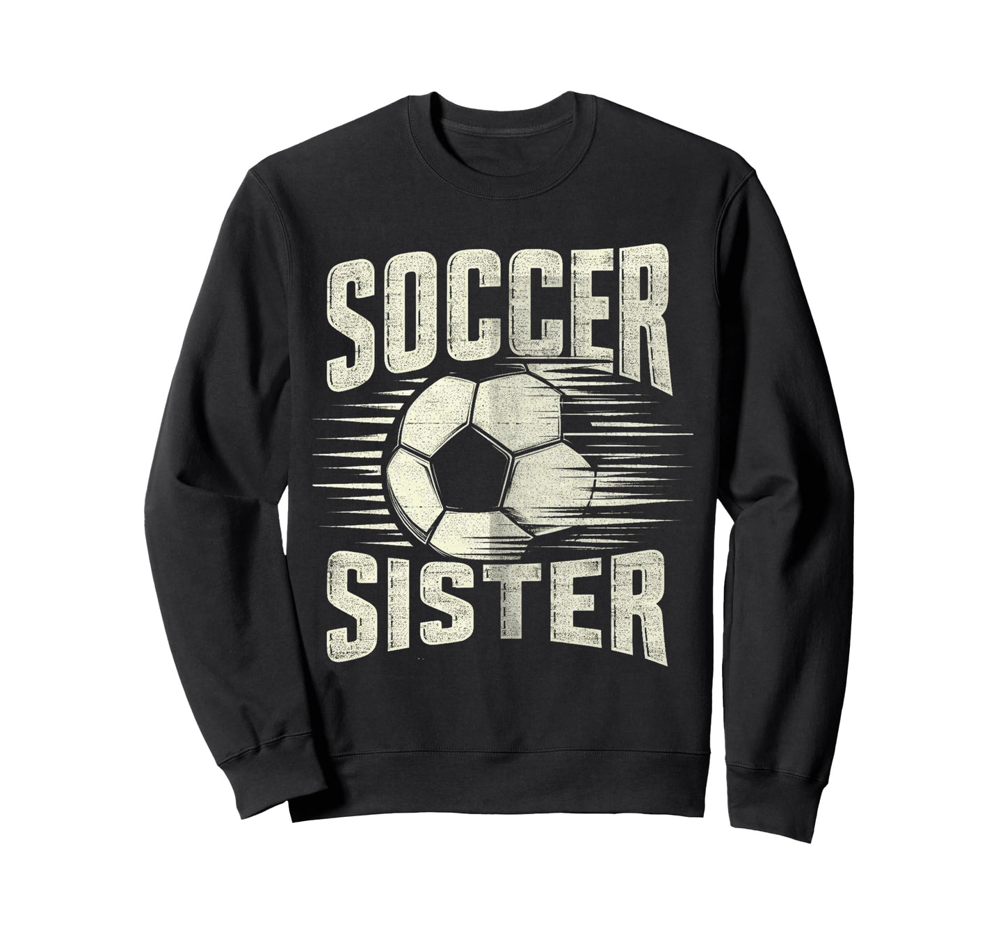 Soccer Sister Football Lover Sweatshirt - Fun Novelty Design Men Women - T-Shirt, Sweatshirt, Hoodie