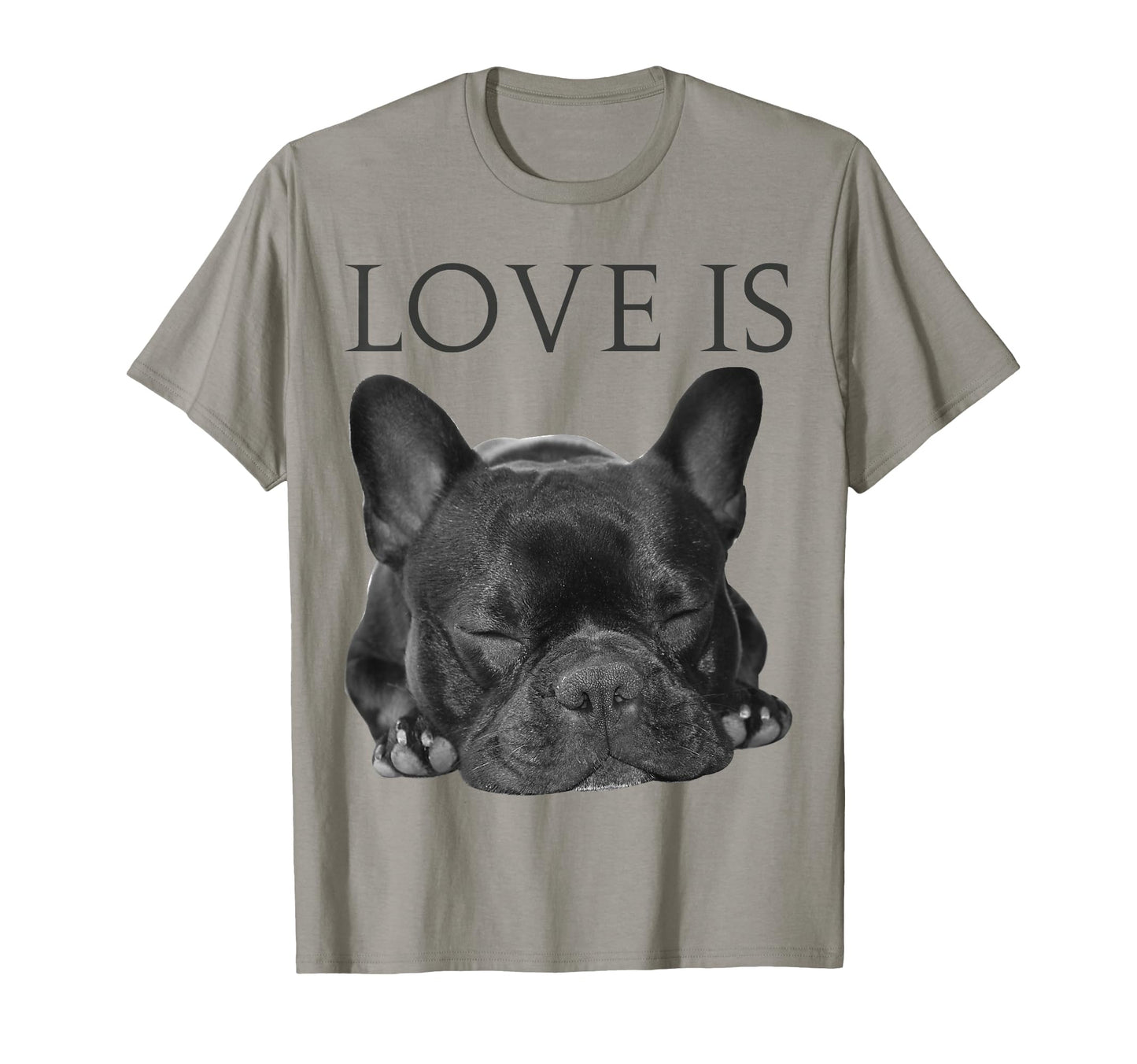 Love Is French Bulldog Frenchie Lover T-Shirt - Graphic Print for Adults - T-Shirt, Sweatshirt, Hoodie