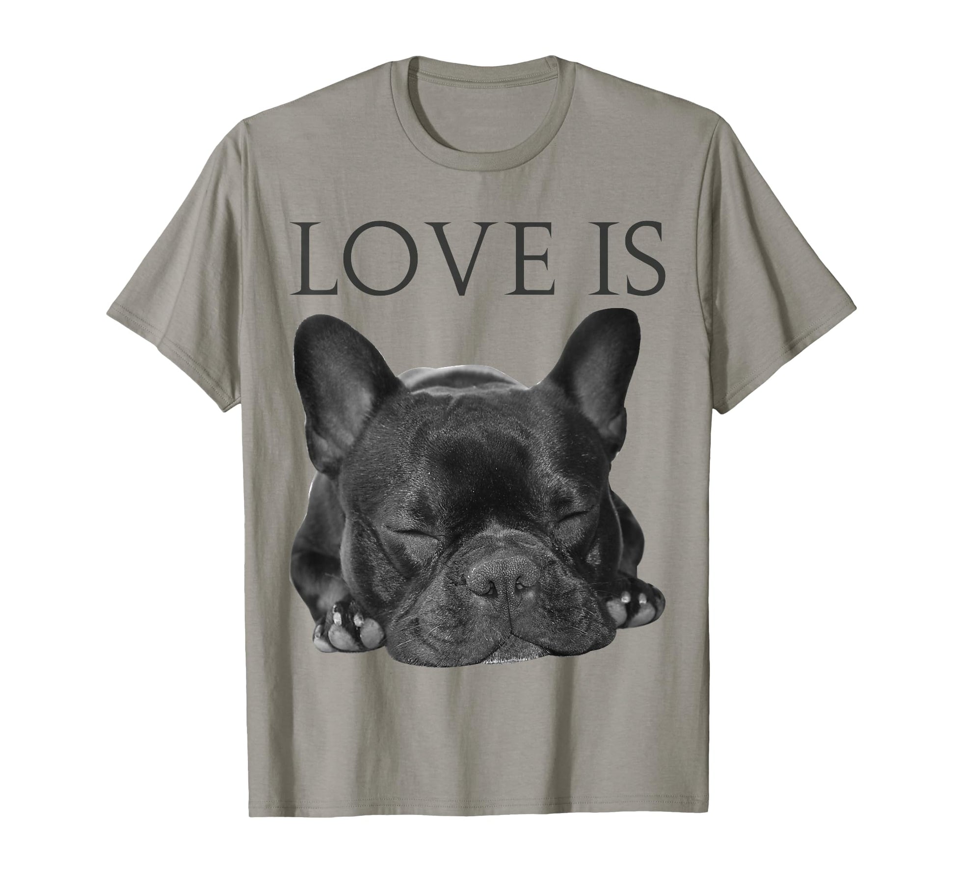 Love Is French Bulldog Frenchie Lover T-Shirt - Graphic Print for Adults - T-Shirt, Sweatshirt, Hoodie