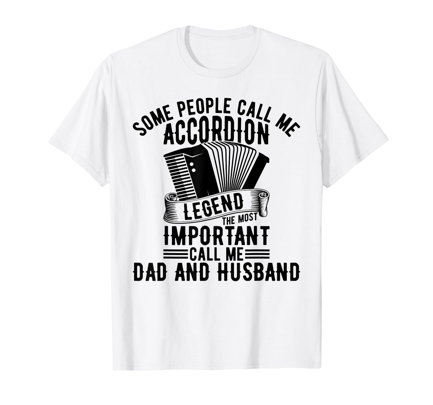 Some People Call Me Accordion Legend T-Shirt - Graphic Print for Adults - T-Shirt, Sweatshirt, Hoodie