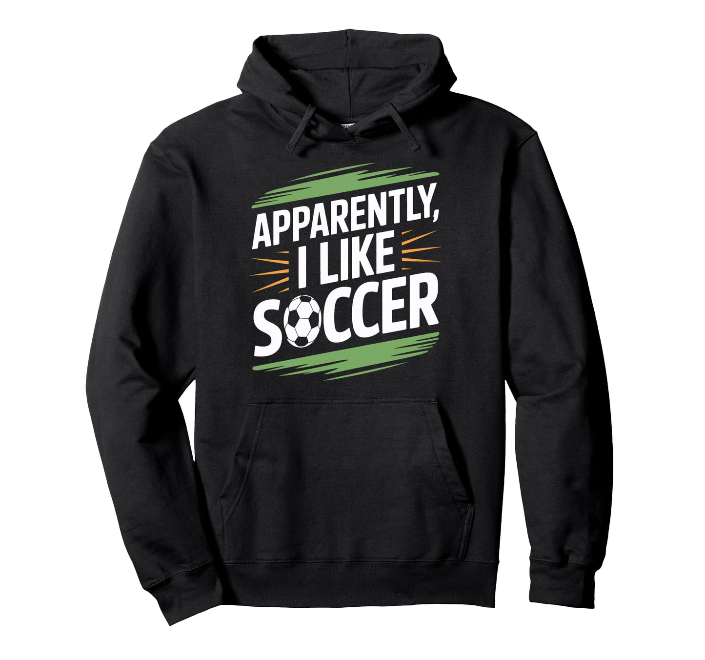 Apparently I Like Soccer Practice Hoodie - Trendy Graphic Men Women - T-Shirt, Sweatshirt, Hoodie