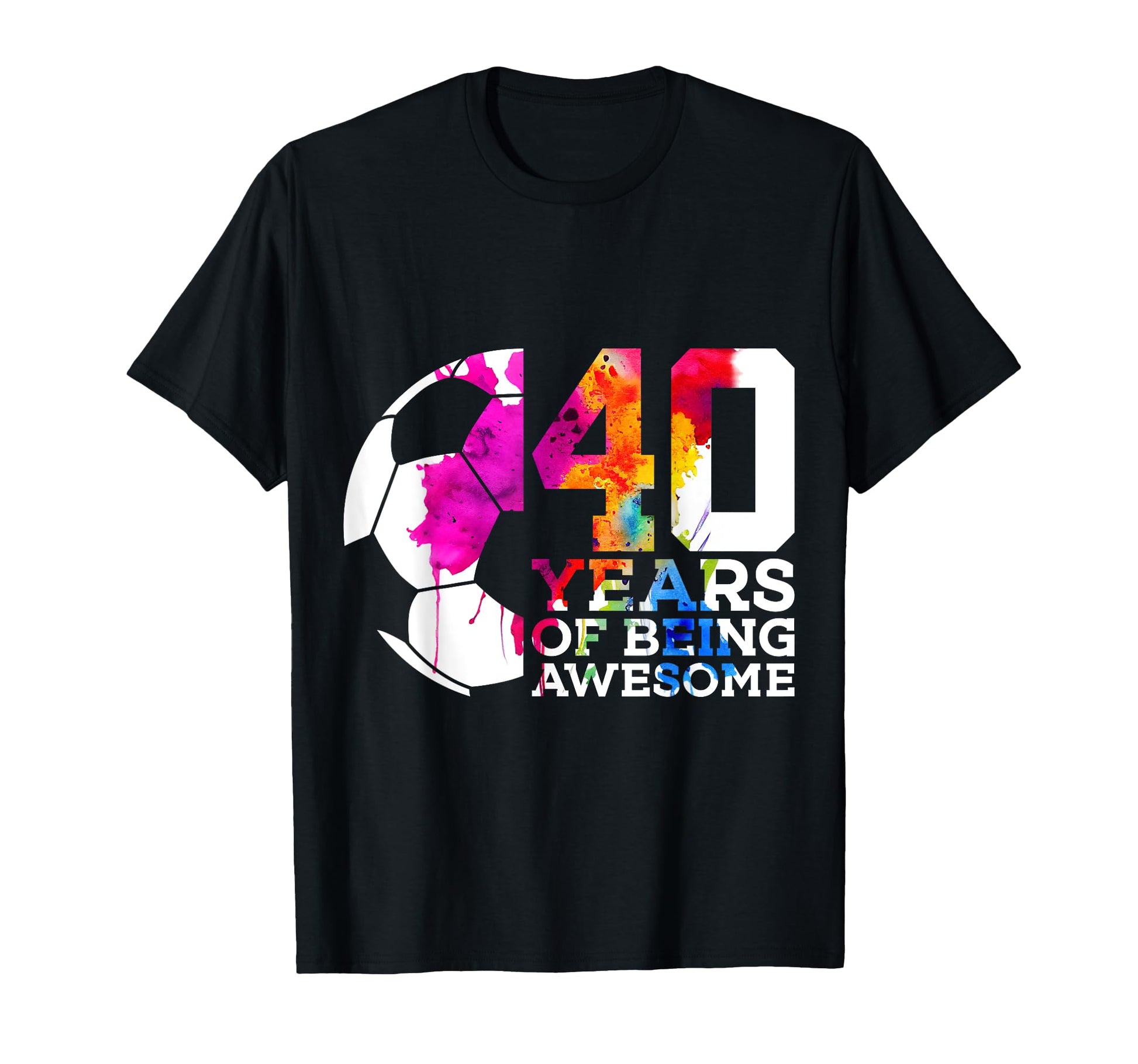 40 Years Being Awesome Soccer 40Th T-Shirt - Streetwear Style for Adults - T-Shirt, Sweatshirt, Hoodie