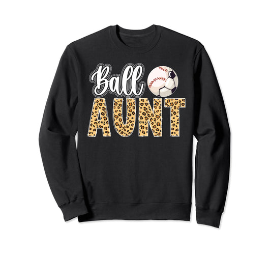 Ball Aunt Leopard Soccer Baseball Sweatshirt - Novelty Apparel for Adults - T-Shirt, Sweatshirt, Hoodie