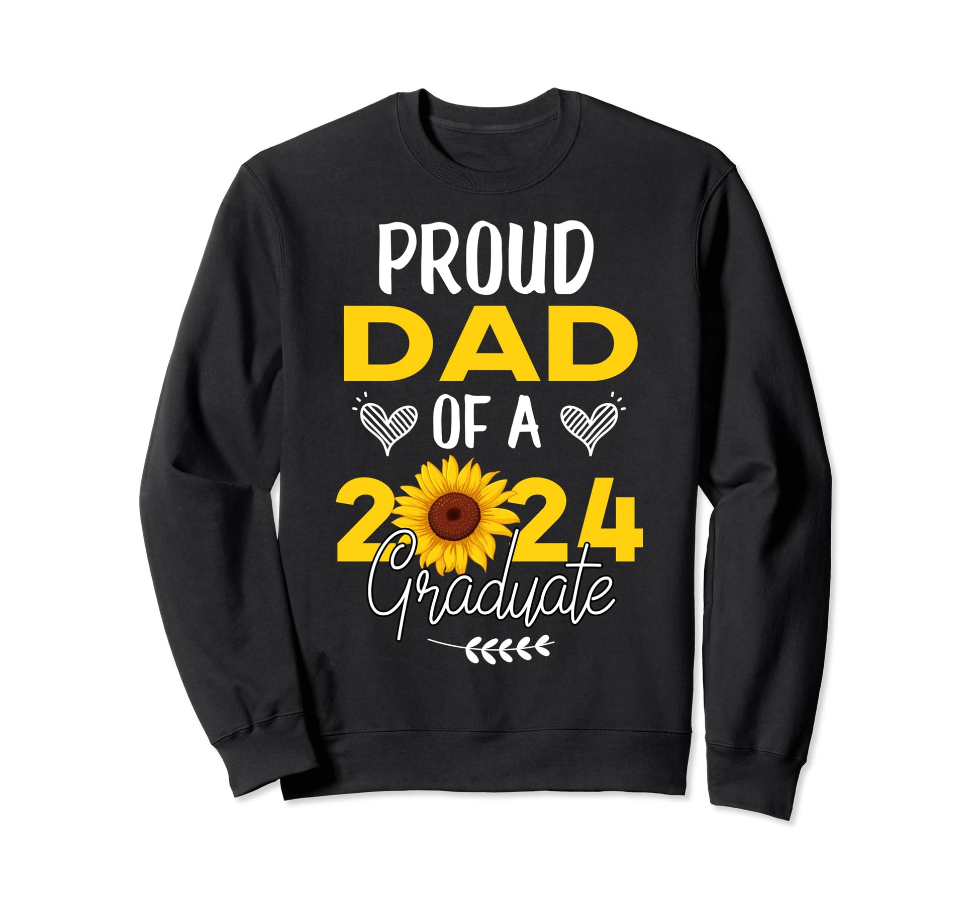 Sunflower Proud Dad Graduate 2024 Sweatshirt - Novelty Apparel Unisex - T-Shirt, Sweatshirt, Hoodie