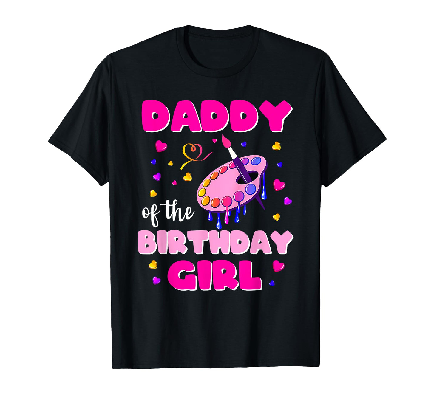 Daddy Birthday Art Painting Family T-Shirt - Trendy Graphic Unisex - T-Shirt, Sweatshirt, Hoodie