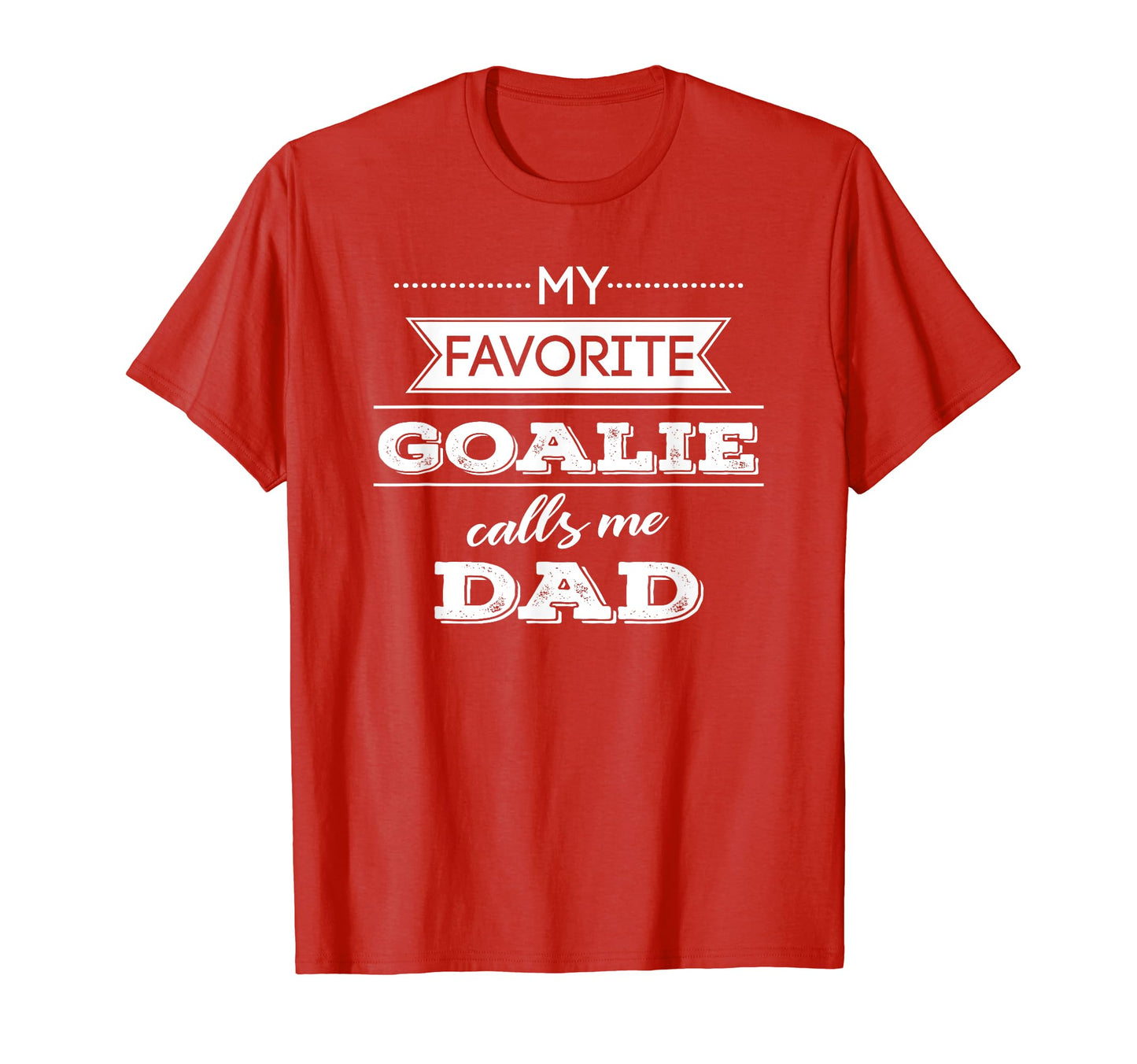 My Favorite Goalie Calls Me Dad Soccer T-Shirt - Graphic Print for Adults - T-Shirt, Sweatshirt, Hoodie