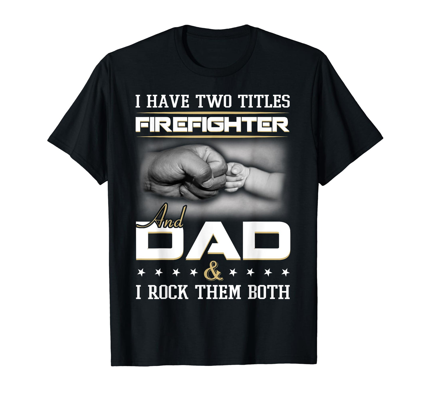 Firefighter Dad Father Firefighting Daddy T-Shirt - Graphic Print Unisex - T-Shirt, Sweatshirt, Hoodie