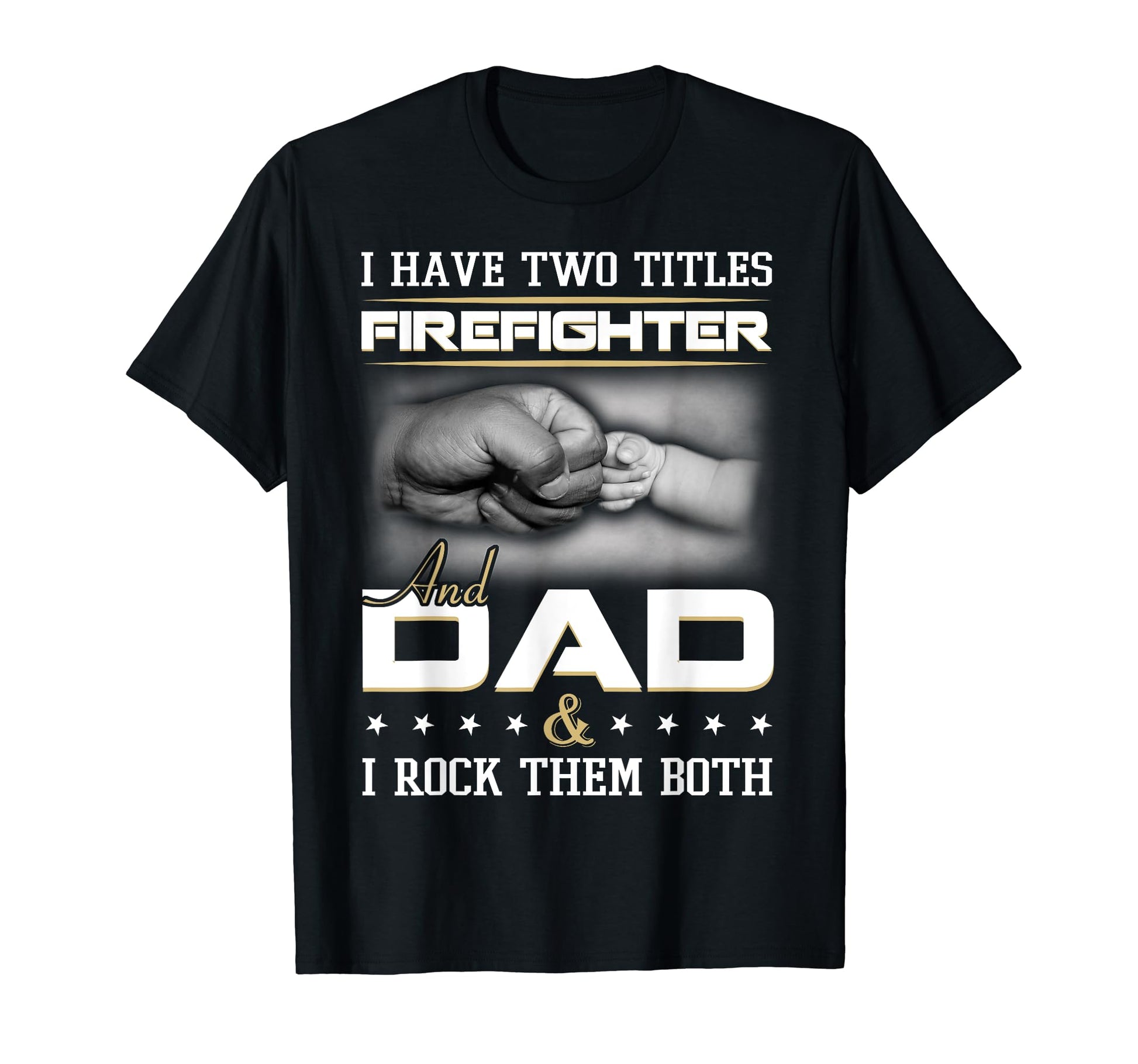 Firefighter Dad Father Firefighting Daddy T-Shirt - Graphic Print Unisex - T-Shirt, Sweatshirt, Hoodie
