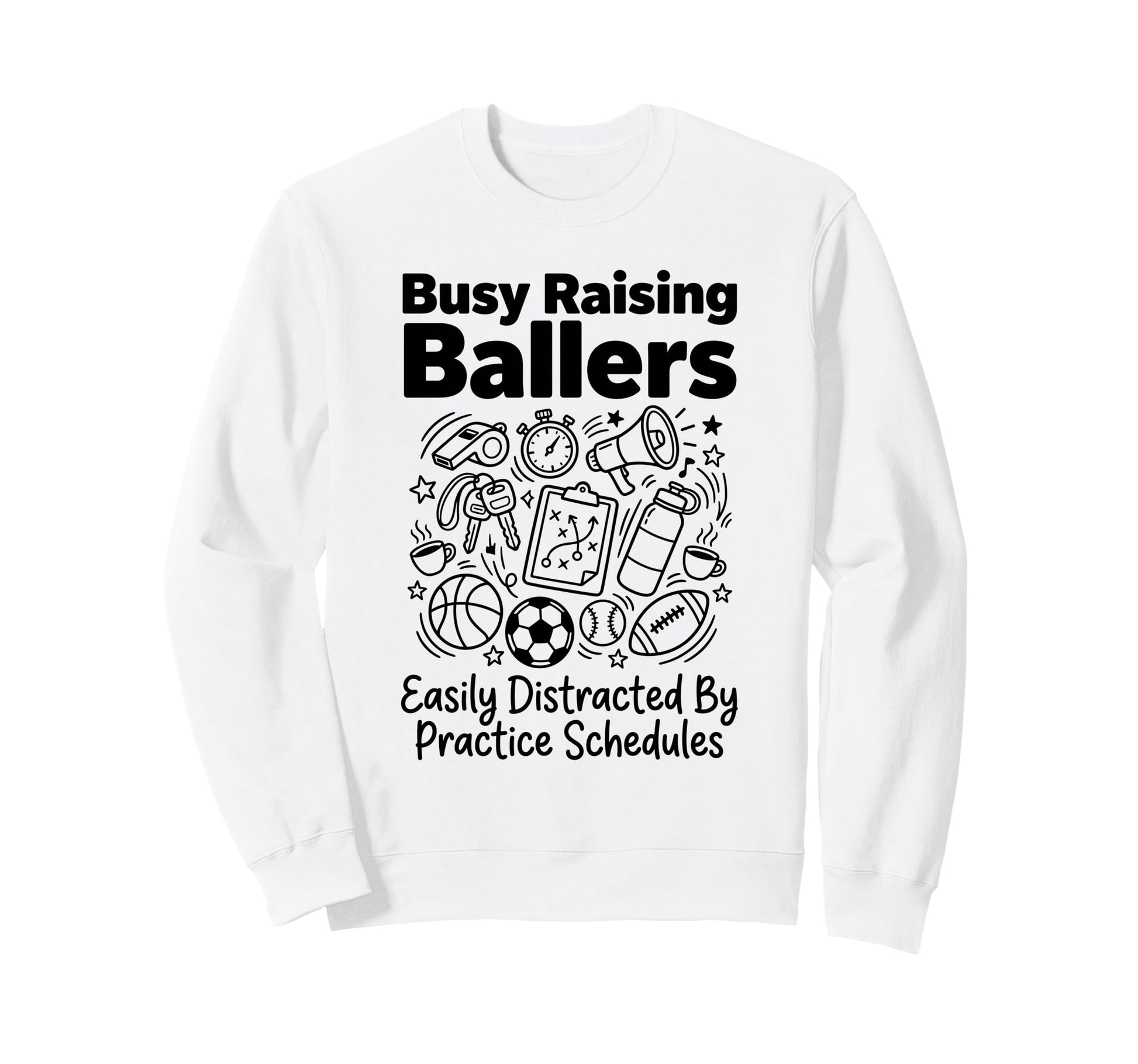 Busy Raising Ballers Easily Sweatshirt - Streetwear Style Unisex - T-Shirt, Sweatshirt, Hoodie