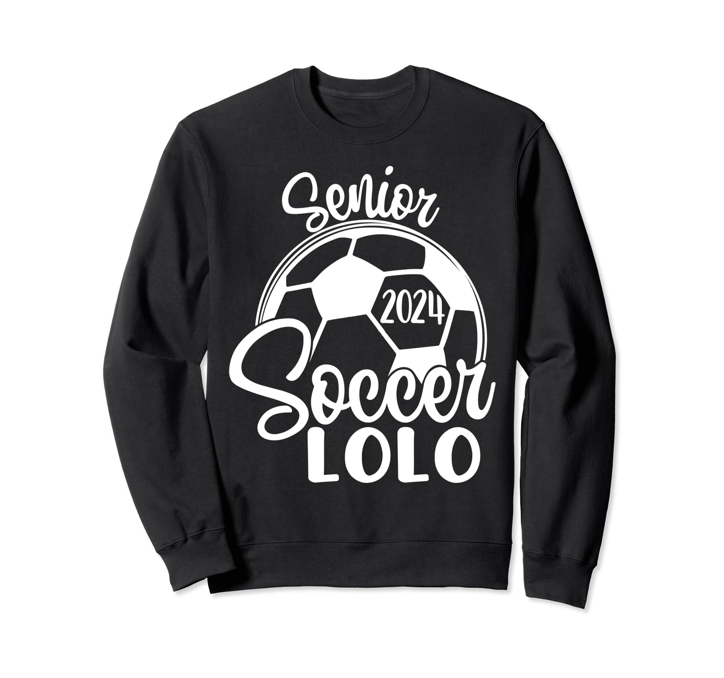 Senior Soccer Lolo 2024 Class Sweatshirt - Casual Everyday Wear Men Women - T-Shirt, Sweatshirt, Hoodie
