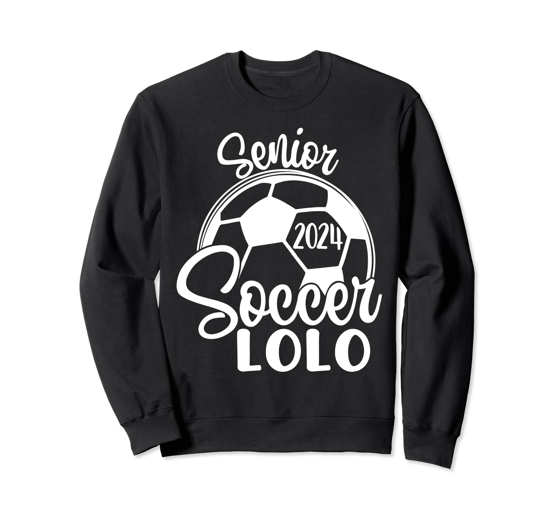 Senior Soccer Lolo 2024 Class Sweatshirt - Casual Everyday Wear Men Women - T-Shirt, Sweatshirt, Hoodie