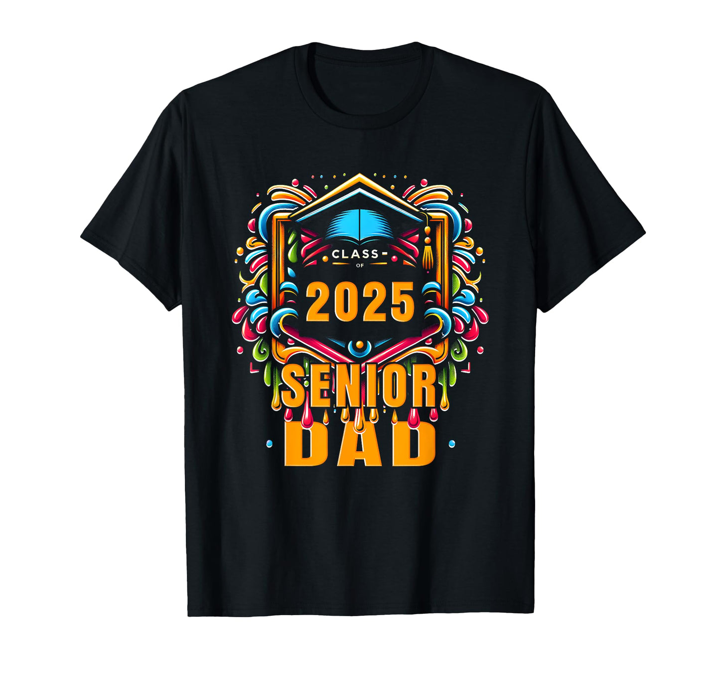 Senior Dad 2025 Proud Dad Class T-Shirt - Fun Novelty Design for Adults - T-Shirt, Sweatshirt, Hoodie