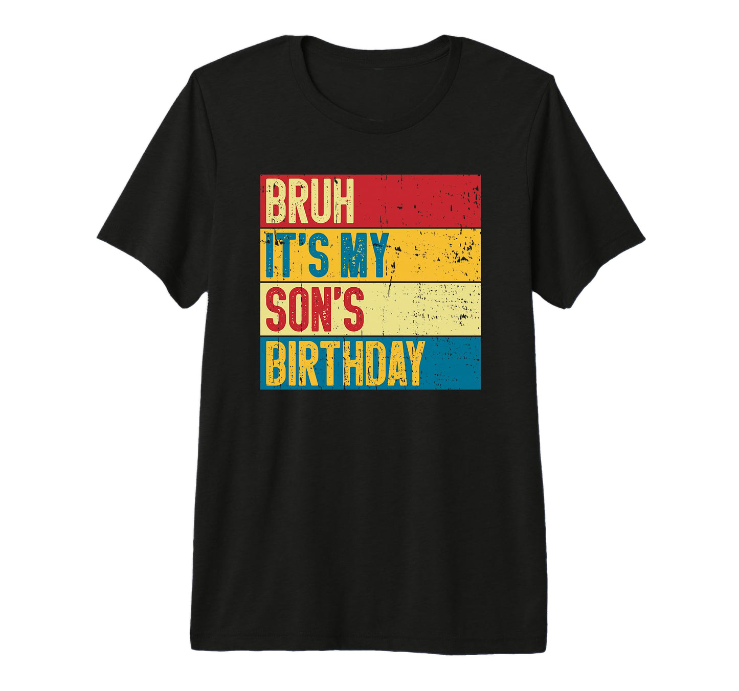 Bruh Its My Sons Birthday Funny Mom Dad T-Shirt - Graphic Print for Adults - T-Shirt, Sweatshirt, Hoodie