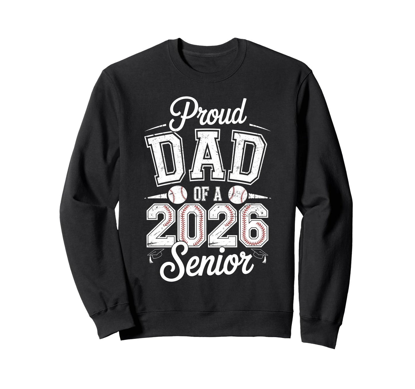 Proud Dad 2026 Senior Baseball Sweatshirt - Graphic Print Men Women - T-Shirt, Sweatshirt, Hoodie