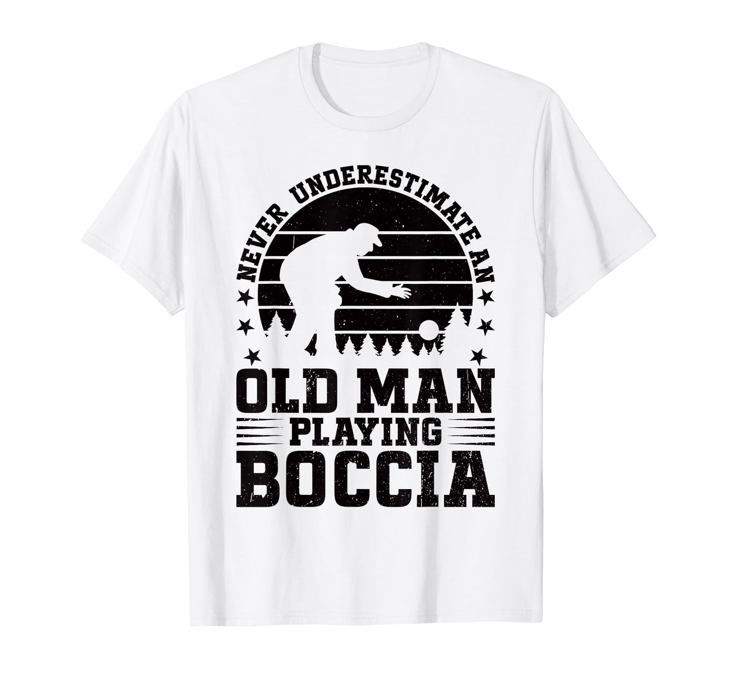 Never Underestimate Old Playing Boccia T-Shirt - Graphic Print Unisex - T-Shirt, Sweatshirt, Hoodie