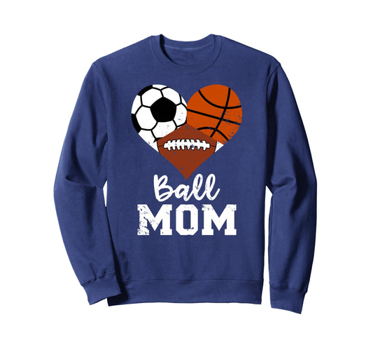 Ball Mom Funny Basketball Football Sweatshirt - Novelty Apparel Unisex - T-Shirt, Sweatshirt, Hoodie