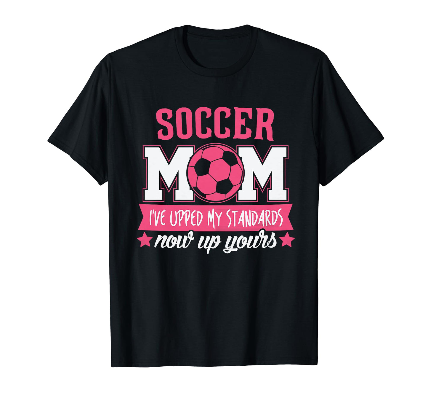 Soccer Mom Gift Soccer Mom Is My Standard T-Shirt - Trendy Graphic Unisex - T-Shirt, Sweatshirt, Hoodie