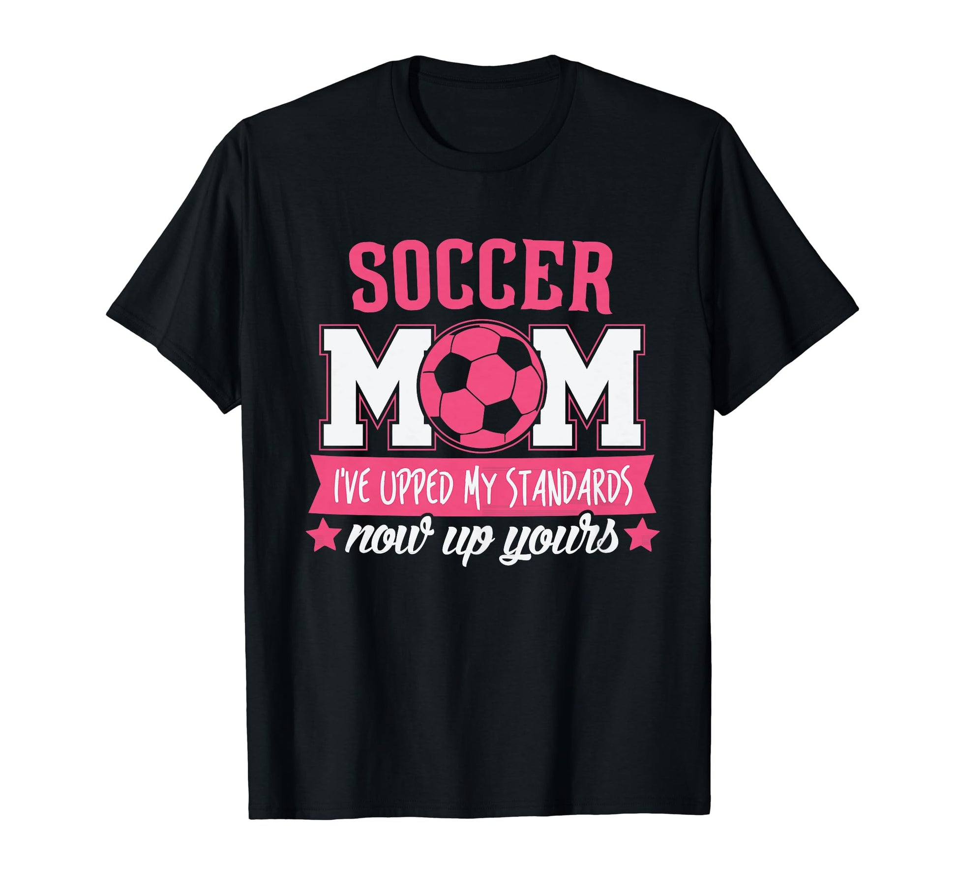 Soccer Mom Gift Soccer Mom Is My Standard T-Shirt - Trendy Graphic Unisex - T-Shirt, Sweatshirt, Hoodie