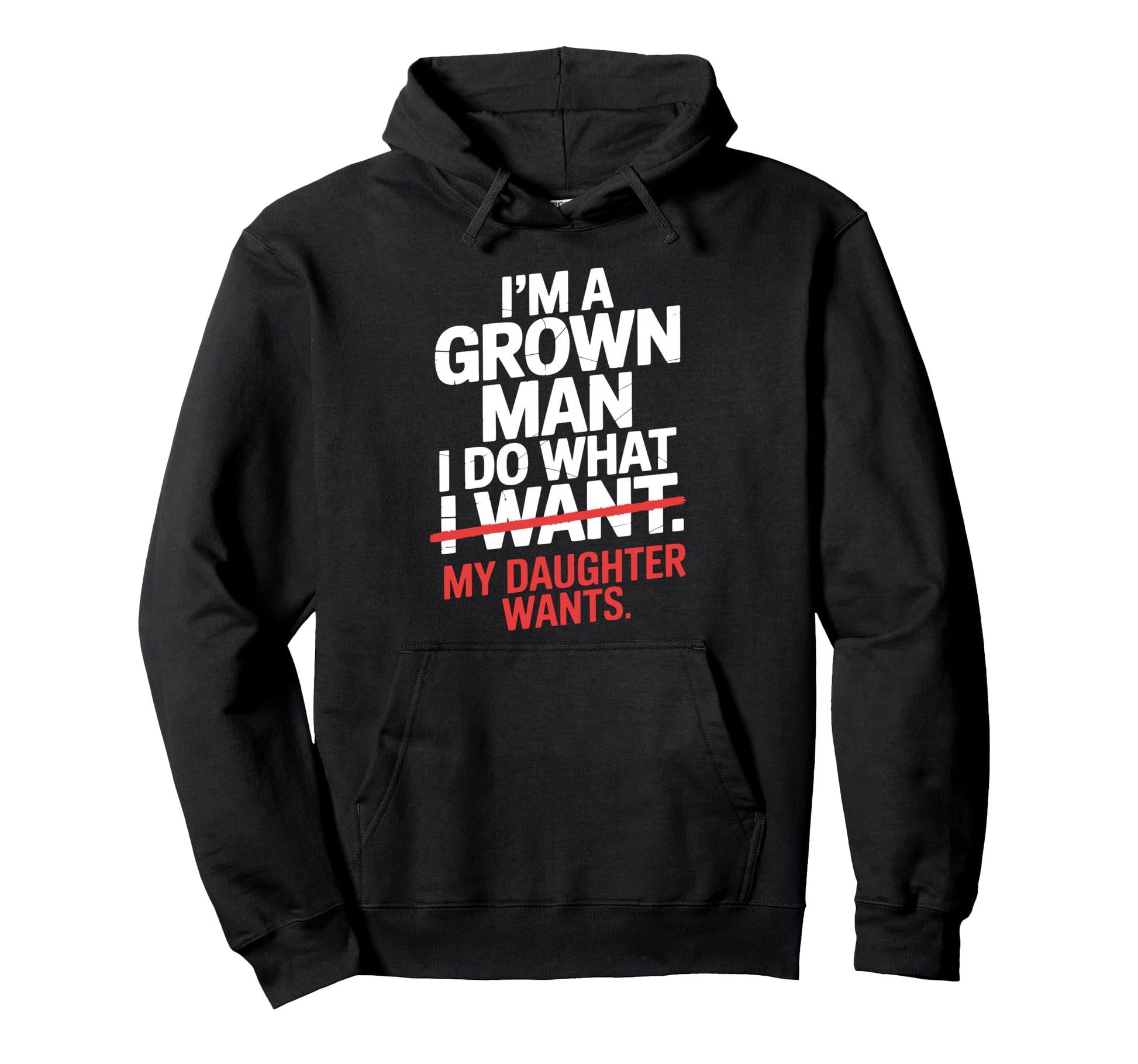 Im Grown I Do What My Daughter Wants Hoodie - Aesthetic Graphic Men Women - T-Shirt, Sweatshirt, Hoodie