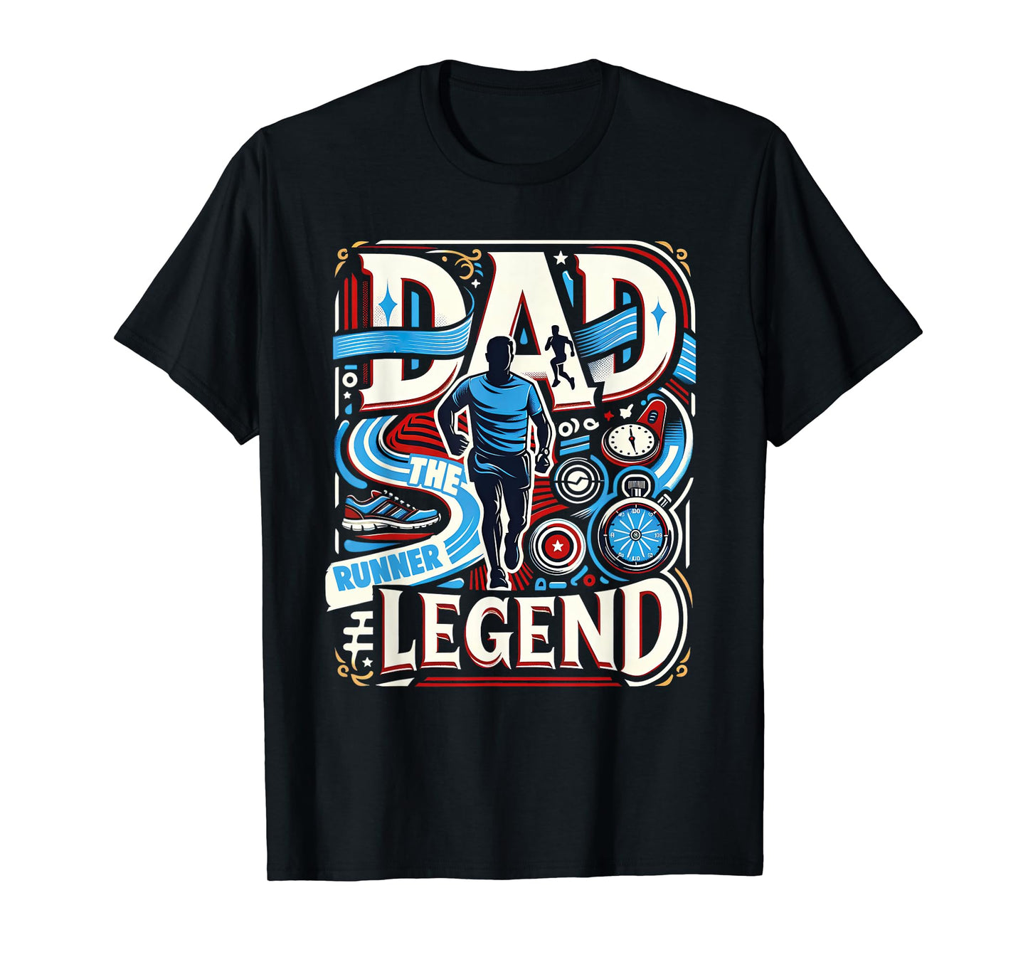 Dad Fathers Day Dad Runner Legend Dad T-Shirt - Novelty Apparel Men Women - T-Shirt, Sweatshirt, Hoodie