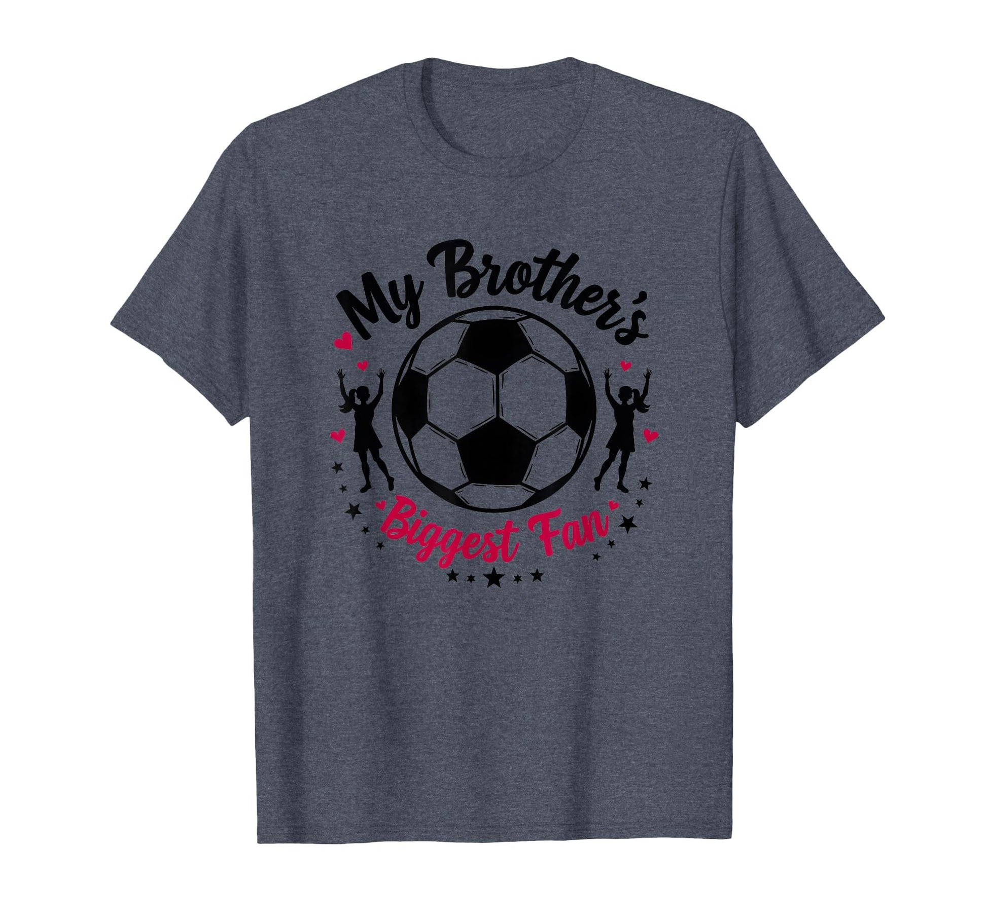 Soccer Sister My Brothers Biggest T-Shirt - Casual Everyday Wear Unisex - T-Shirt, Sweatshirt, Hoodie