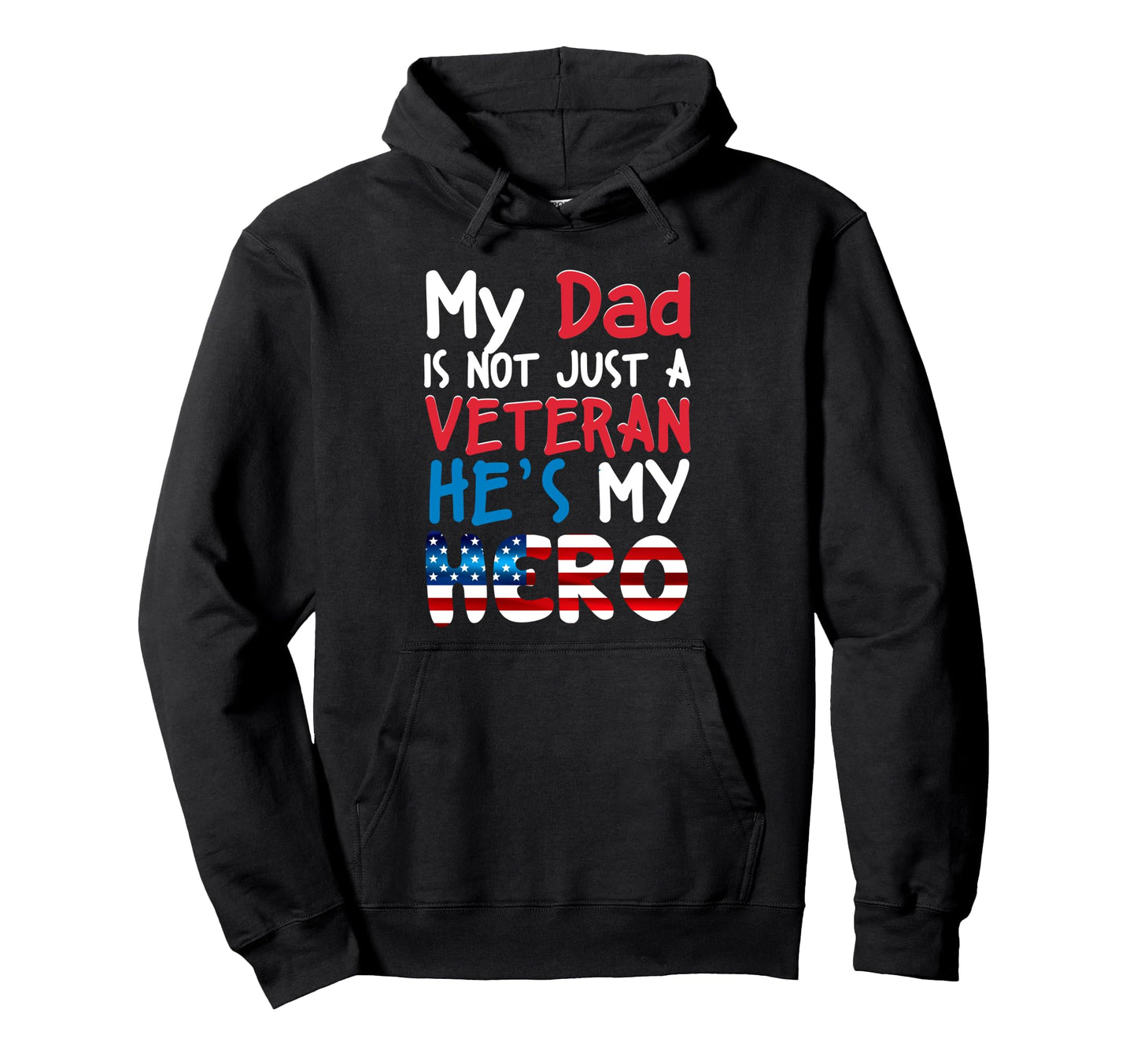 My Dad Is Not Just Veteran Hes My Hoodie - Fun Novelty Design for Adults - T-Shirt, Sweatshirt, Hoodie