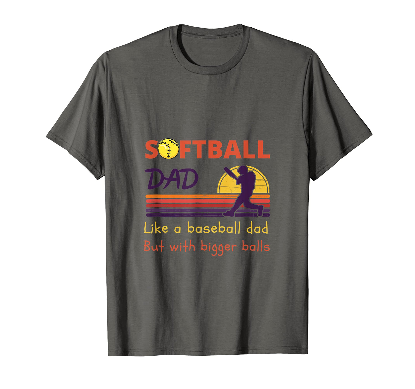 Softball Dad Like Baseball But Bigger T-Shirt - Custom Art Print Unisex - T-Shirt, Sweatshirt, Hoodie