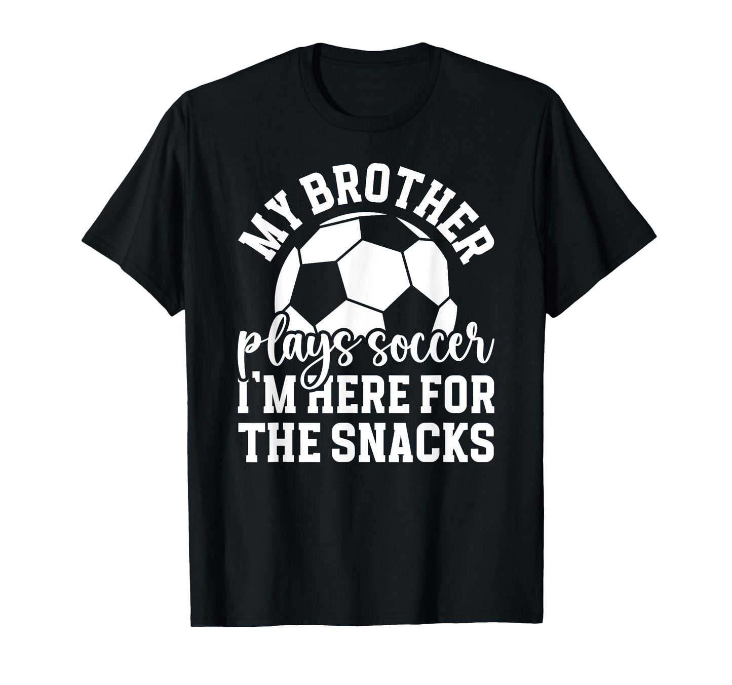 My Brother Plays Soccer Sister Soccer T-Shirt - Streetwear Style Men Women - T-Shirt, Sweatshirt, Hoodie