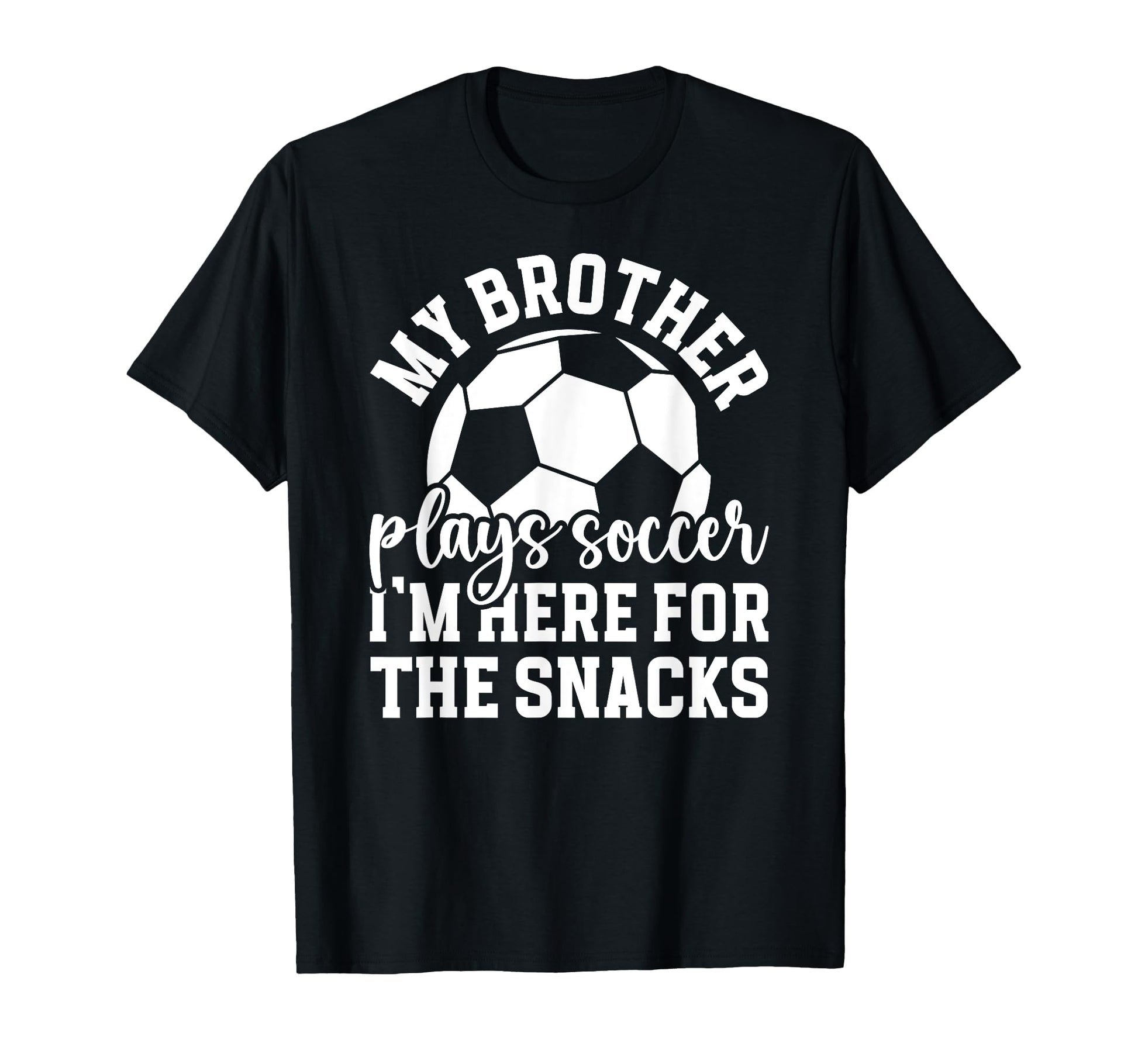 My Brother Plays Soccer Sister Soccer T-Shirt - Streetwear Style Men Women - T-Shirt, Sweatshirt, Hoodie