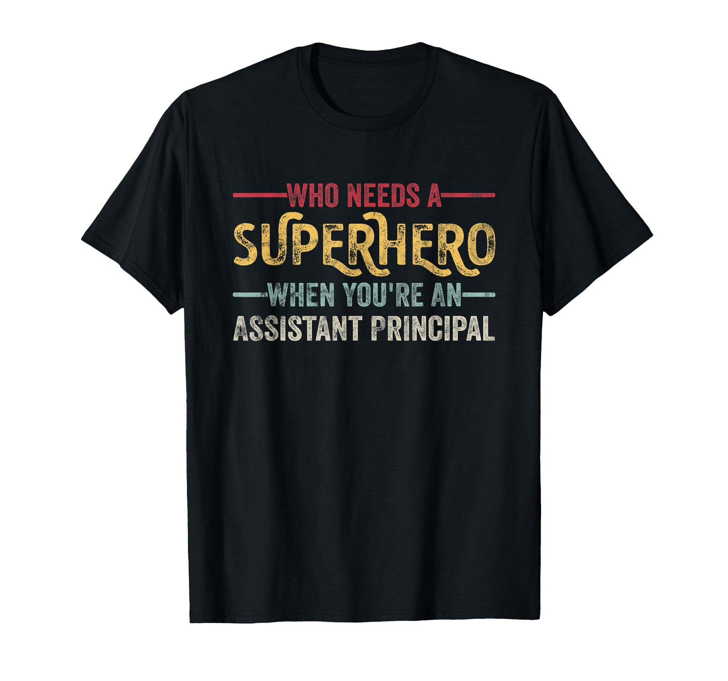 Funny Assistant Principal Superhero T-Shirt - Fun Novelty Design Men Women - T-Shirt, Sweatshirt, Hoodie
