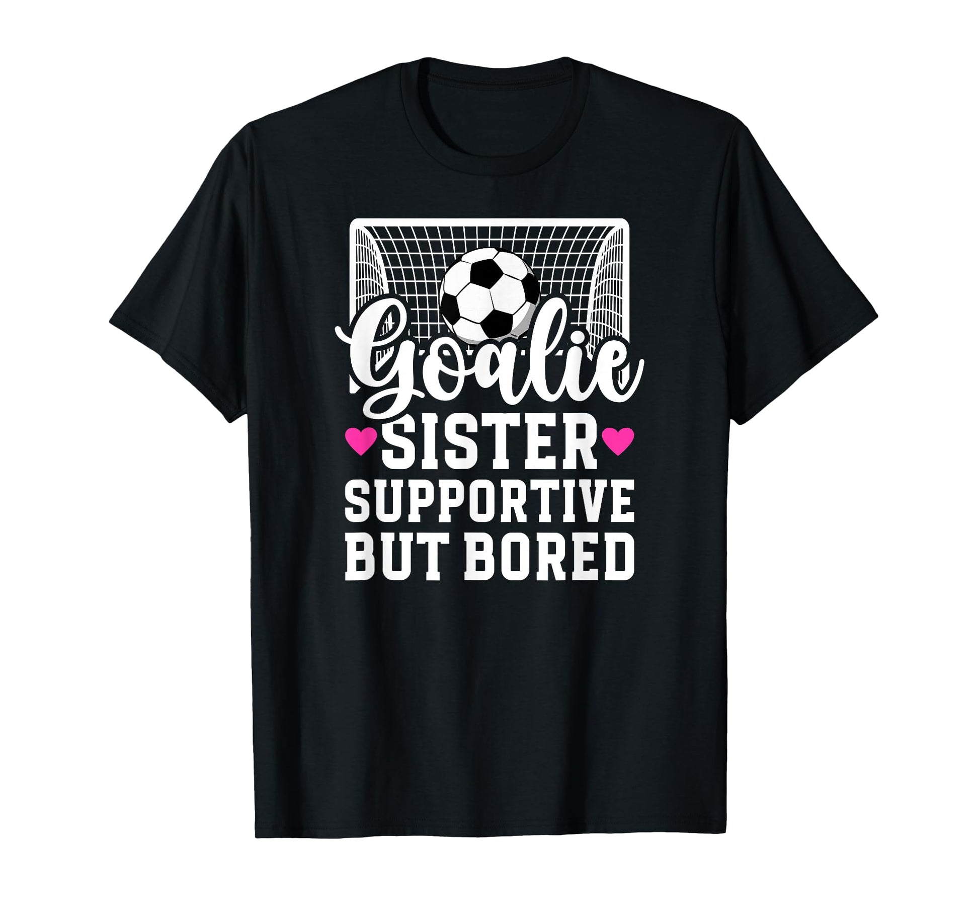 Soccer Goalie Sister Supportive Soccer T-Shirt - Trendy Graphic for Adults - T-Shirt, Sweatshirt, Hoodie