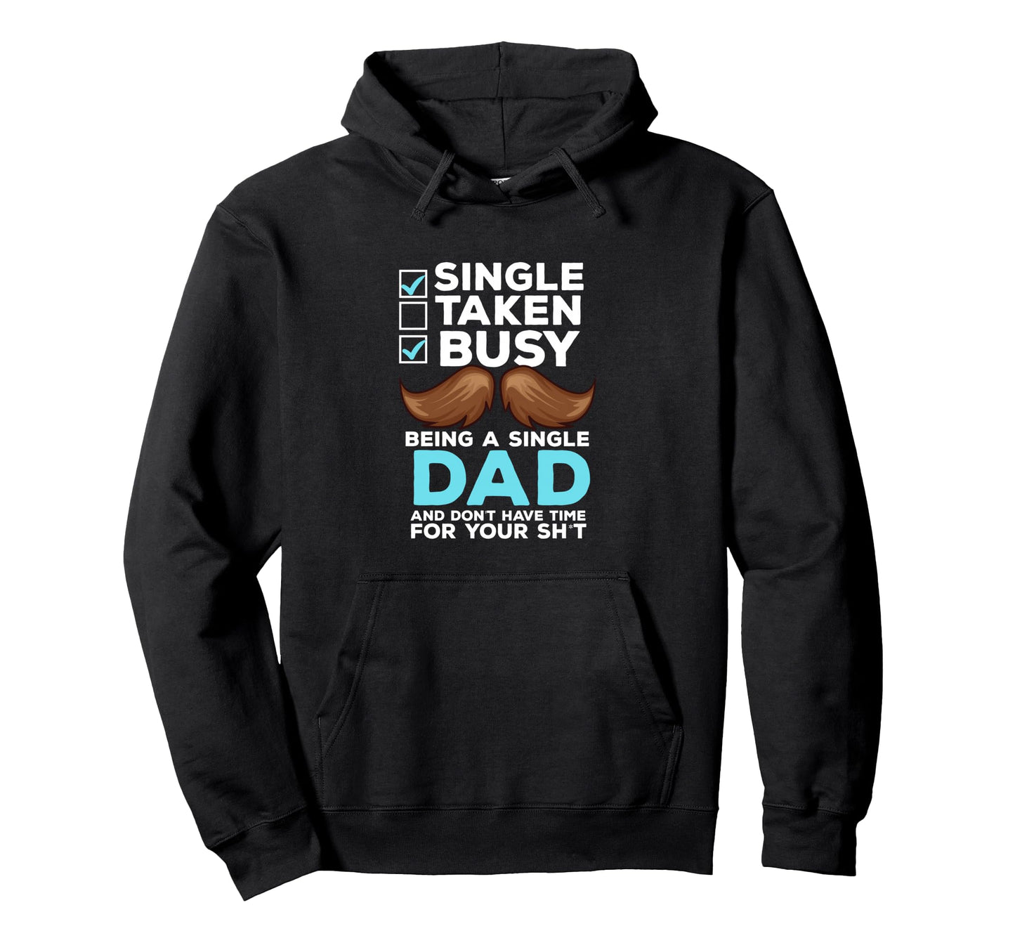 Single Dad Divorced Dads Being Single Hoodie - Custom Art Print for Adults - T-Shirt, Sweatshirt, Hoodie