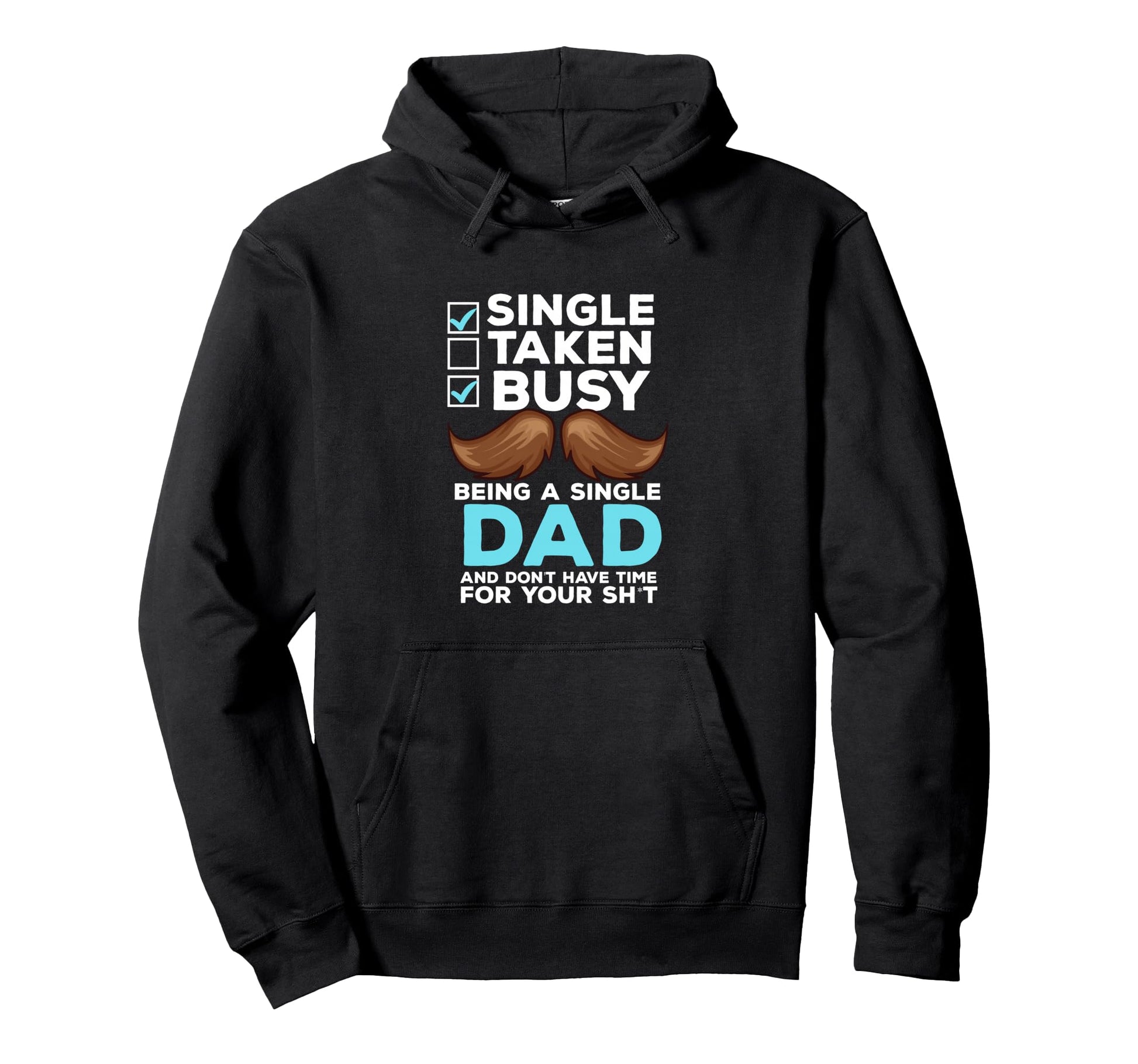 Single Dad Divorced Dads Being Single Hoodie - Custom Art Print for Adults - T-Shirt, Sweatshirt, Hoodie