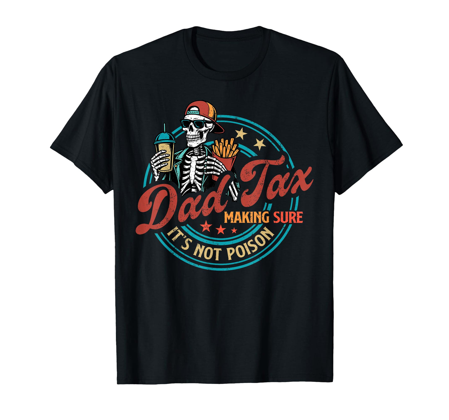 Skeleton Dad Tax Making Sure Its Not T-Shirt - Novelty Apparel Men Women - T-Shirt, Sweatshirt, Hoodie