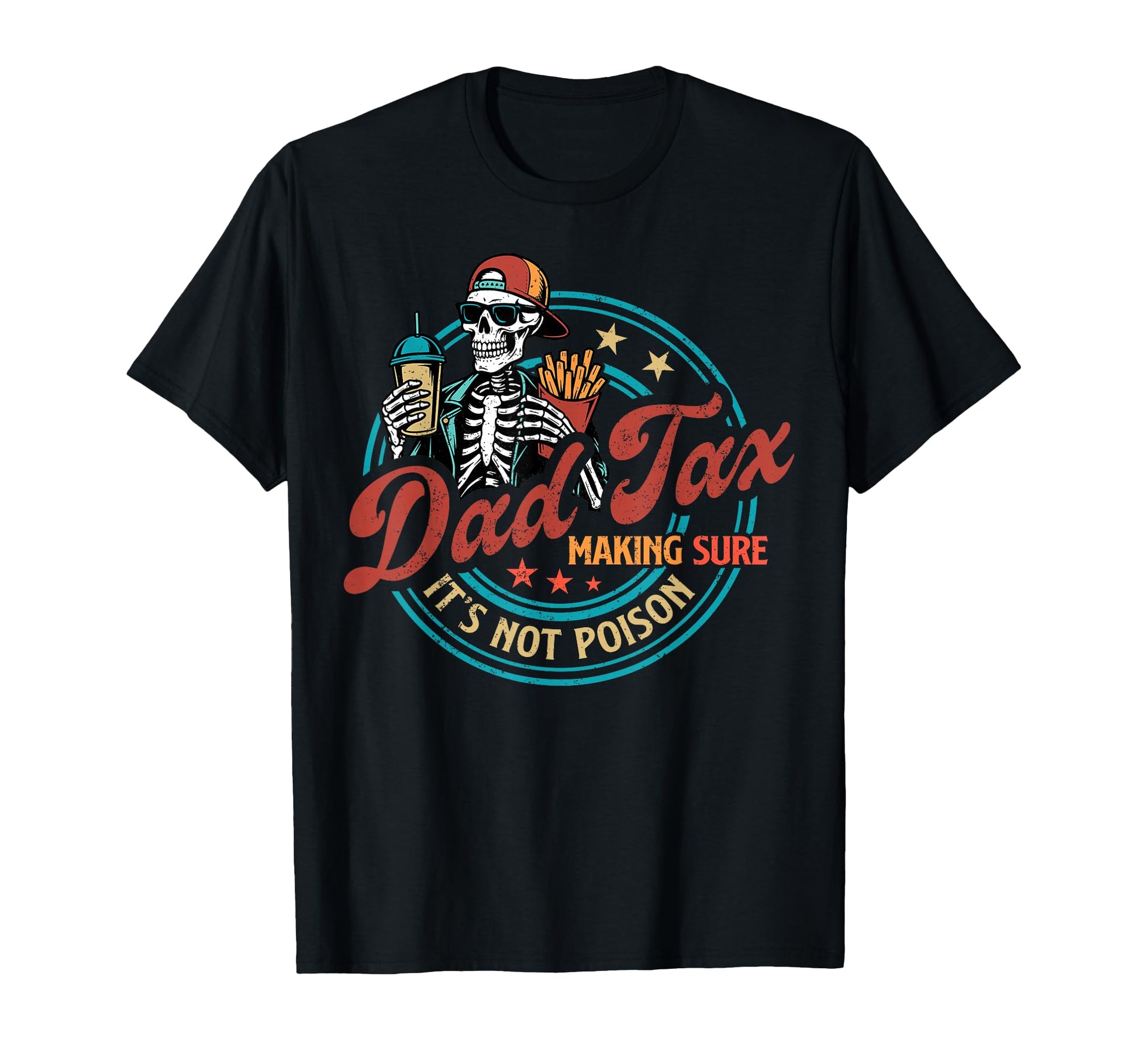 Skeleton Dad Tax Making Sure Its Not T-Shirt - Novelty Apparel Men Women - T-Shirt, Sweatshirt, Hoodie