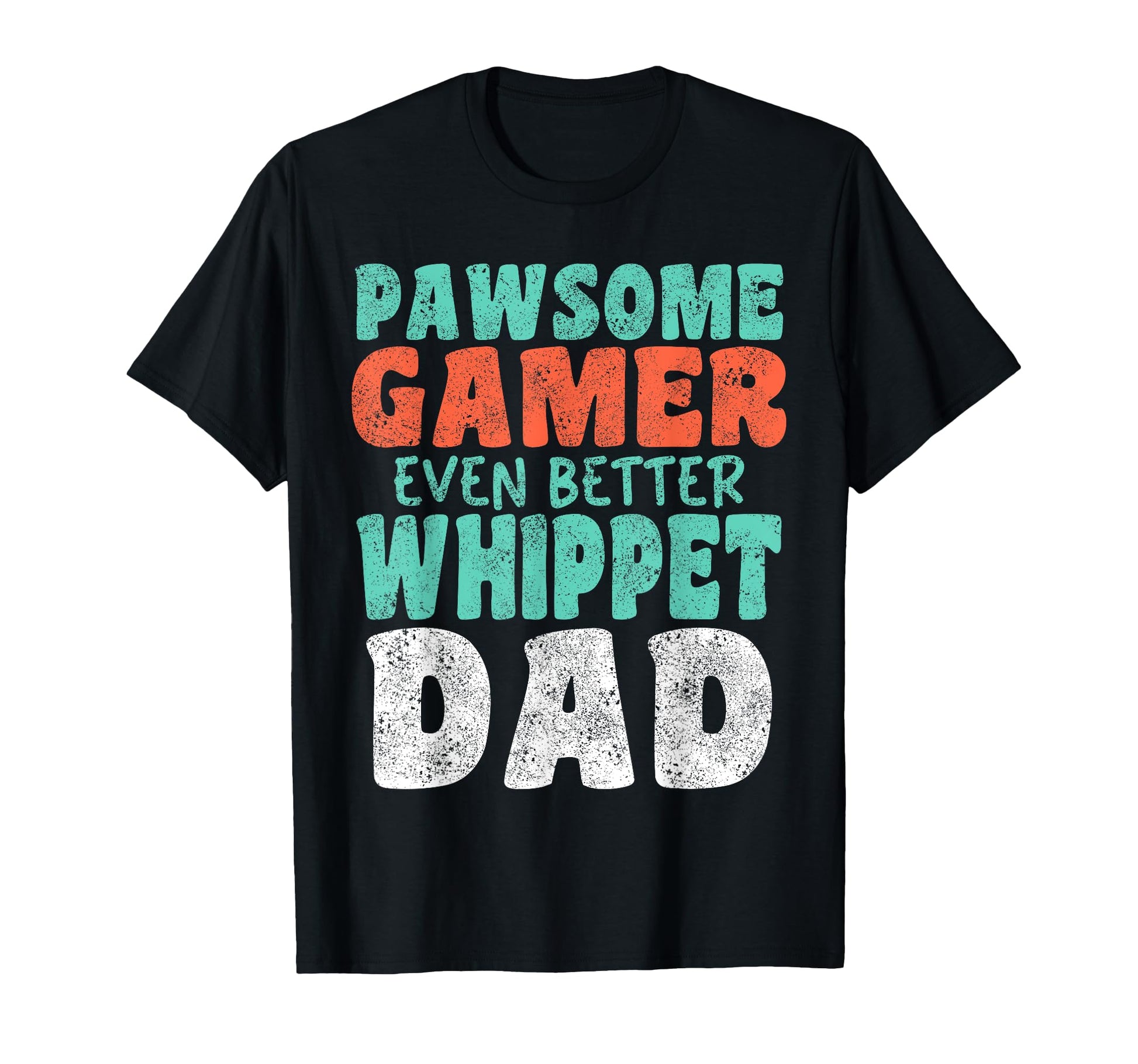 Pawsome Gamer Even Better Whippet T-Shirt - Fun Novelty Design Men Women - T-Shirt, Sweatshirt, Hoodie